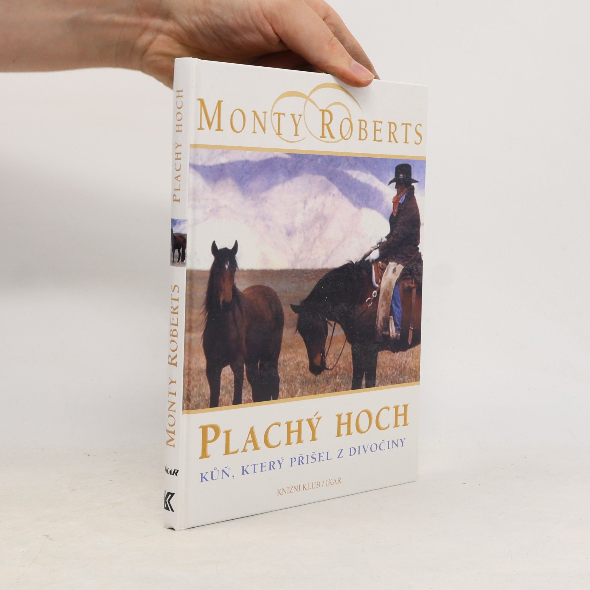 Monty Roberts Plachý hoch. Kůň, který přišel z divočiny