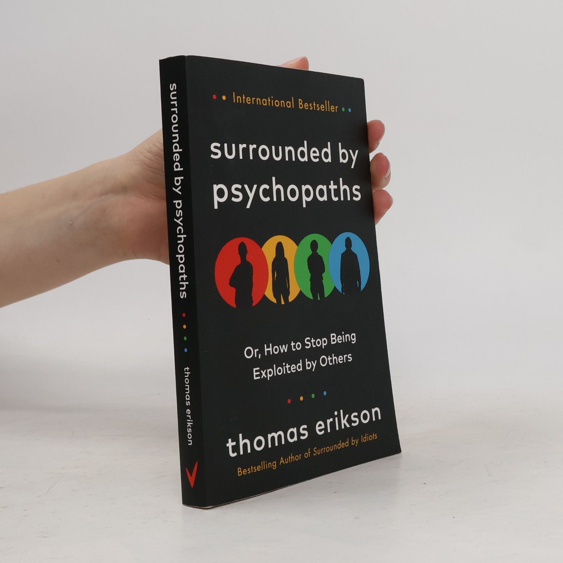 Thomas Erikson Surrounded by psychopaths, or, how to stop being exploited by others