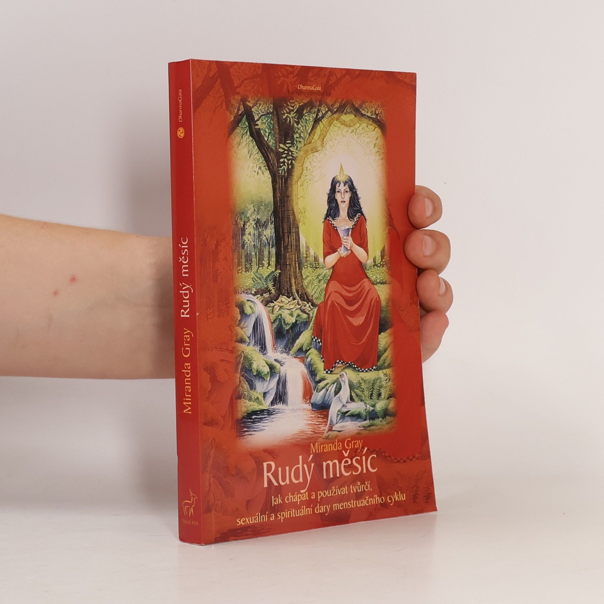 Miranda Gray Rudý měsíc. Jak chápat a používat tvůrčí, sexuální a spirituální dary menstruačního cyklu
