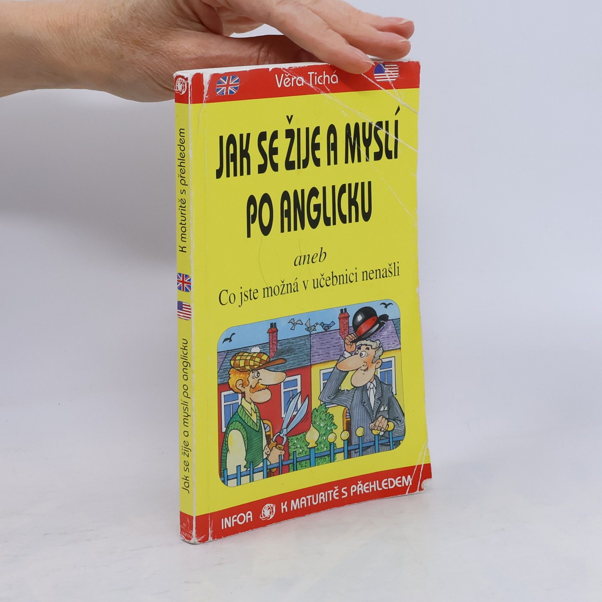Věra Tichá Jak se žije a myslí po anglicku, aneb, Co jste možná v učebnici nenašli