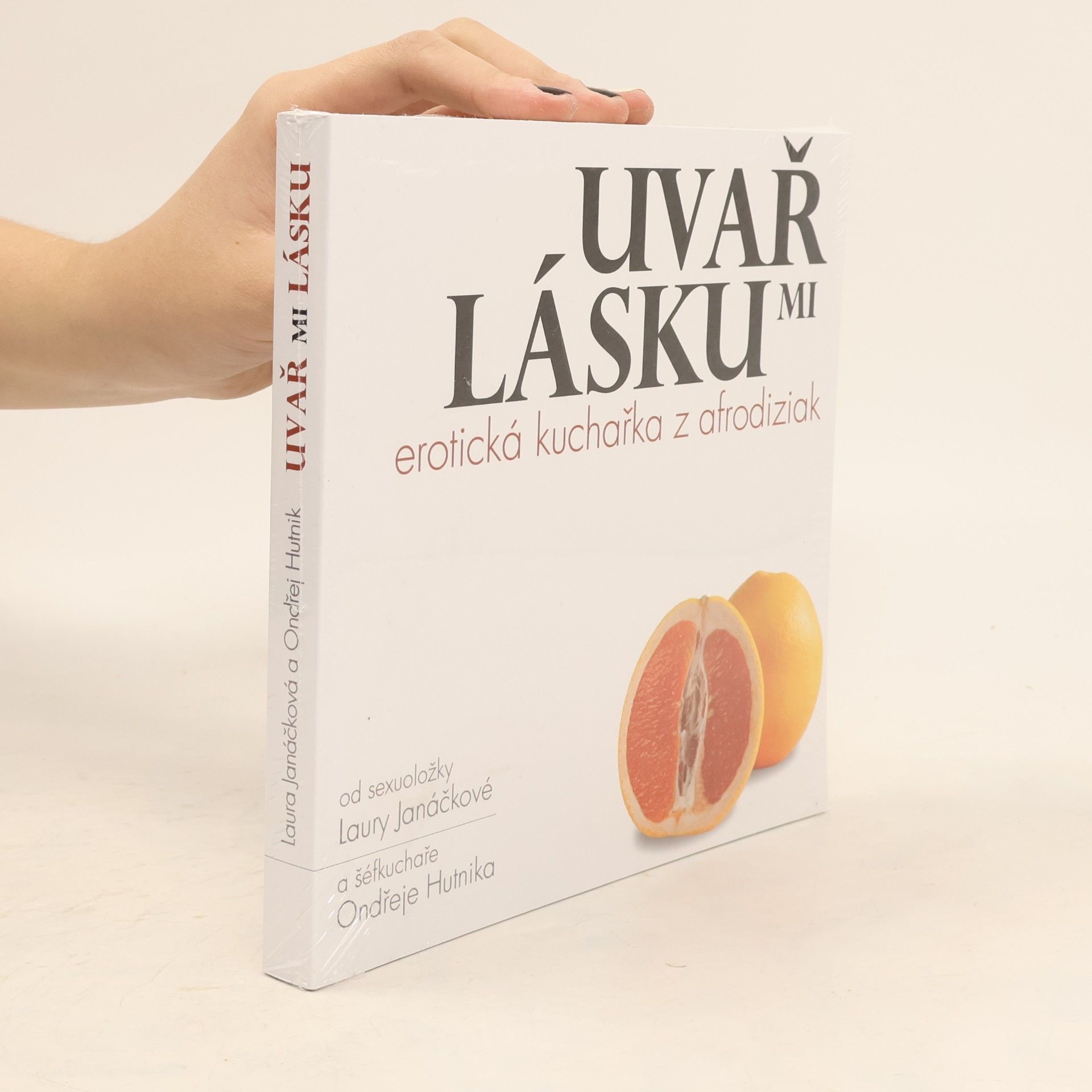 Ondřej Hutnik Uvař mi lásku : erotická kuchařka z afrodiziak
