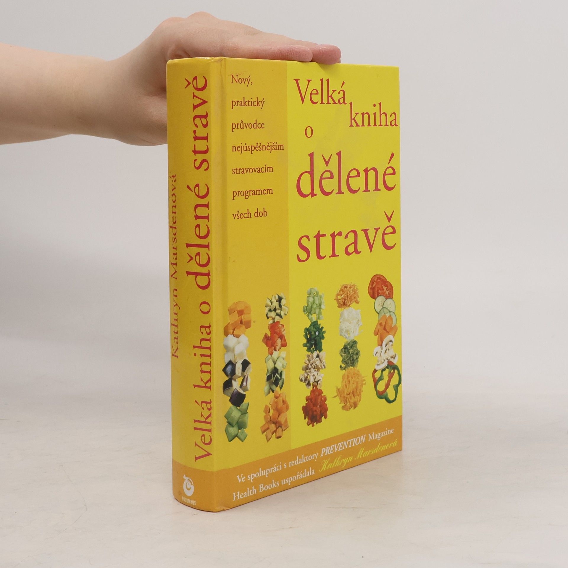 Kathryn Marsden Velká kniha o dělené stravě : nový, praktický průvodce nejúspěšnějším stravovacím programem všech dob