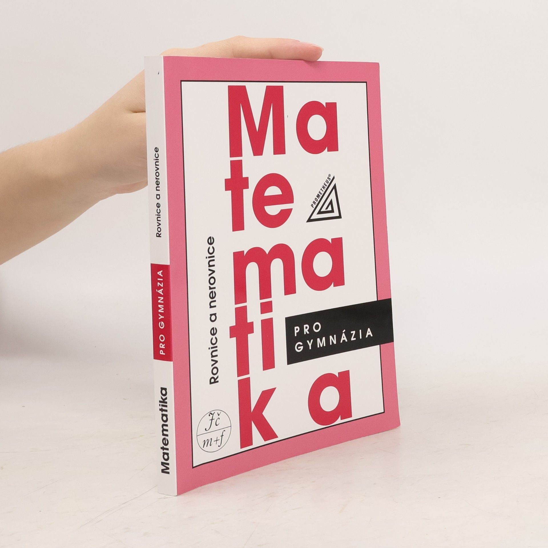 Jura Charvát Matematika pro gymnázia. Rovnice a nerovnice