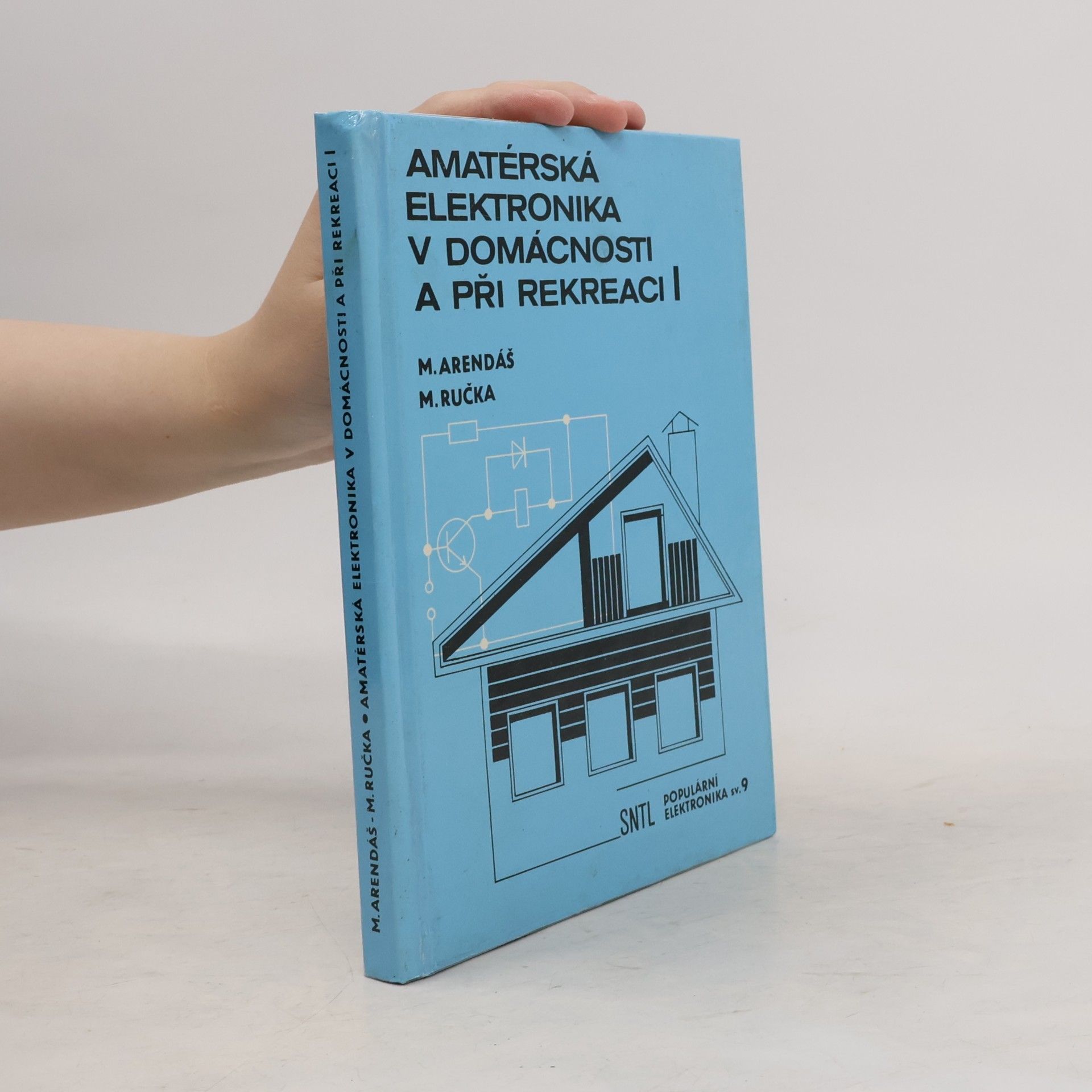 Miroslav Arendáš Amatérská elektronika v domácnosti a při rekreaci I