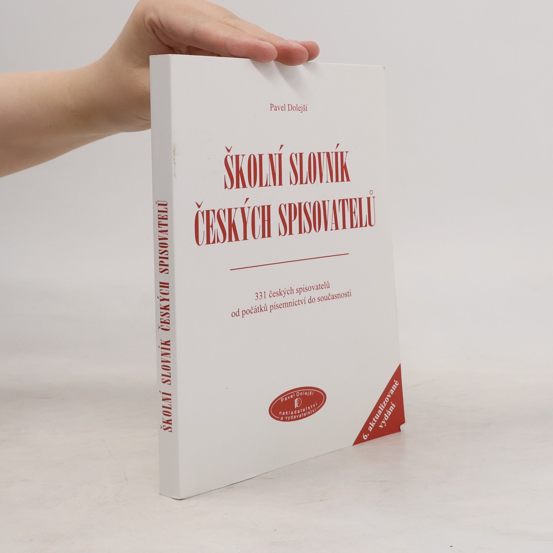 Pavel Dolejší Školní slovník českých spisovatelů : 331 českých spisovatelů od počátků písemnictví do současnosti