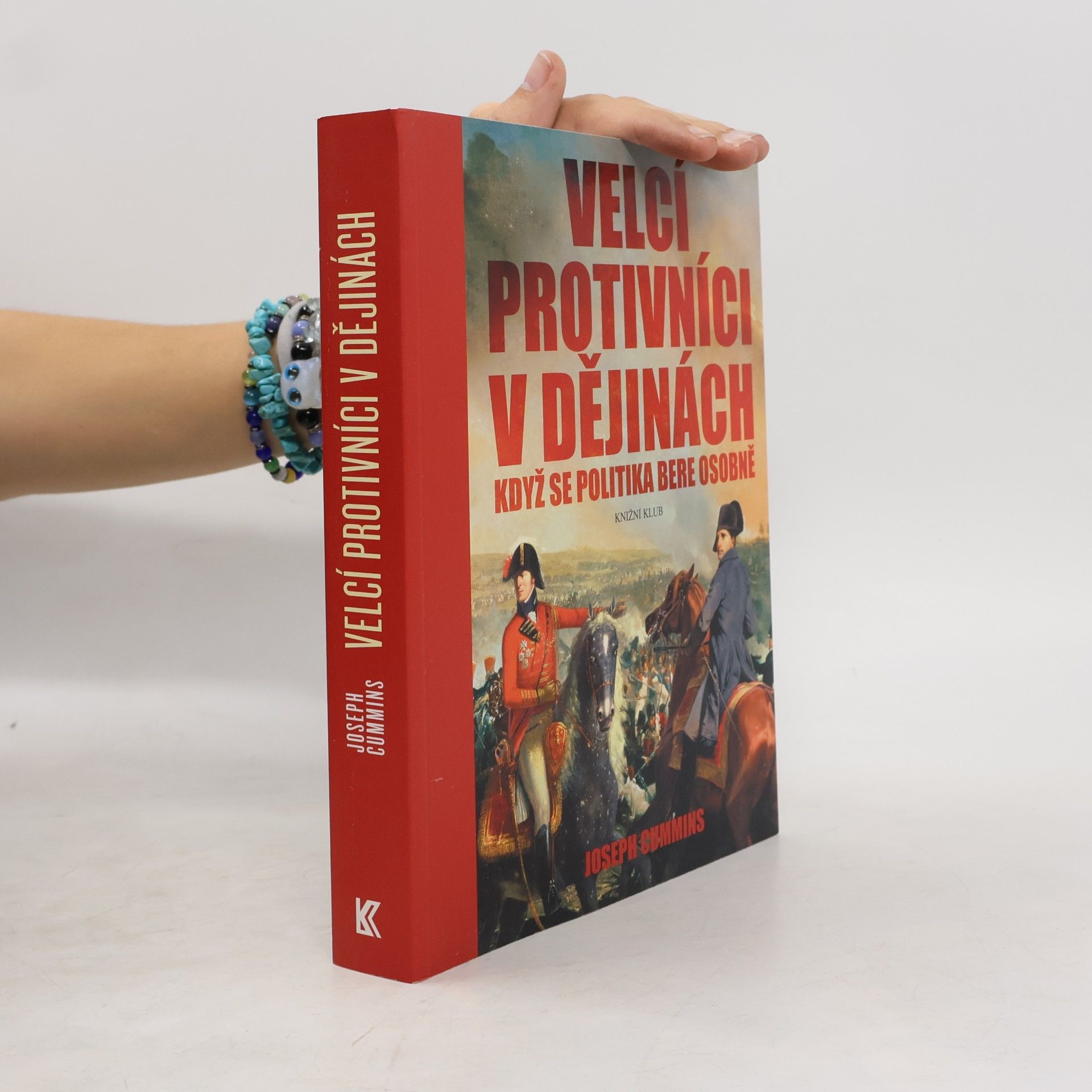 Joseph Cummins Velcí protivníci v dějinách : když se politika bere osobně
