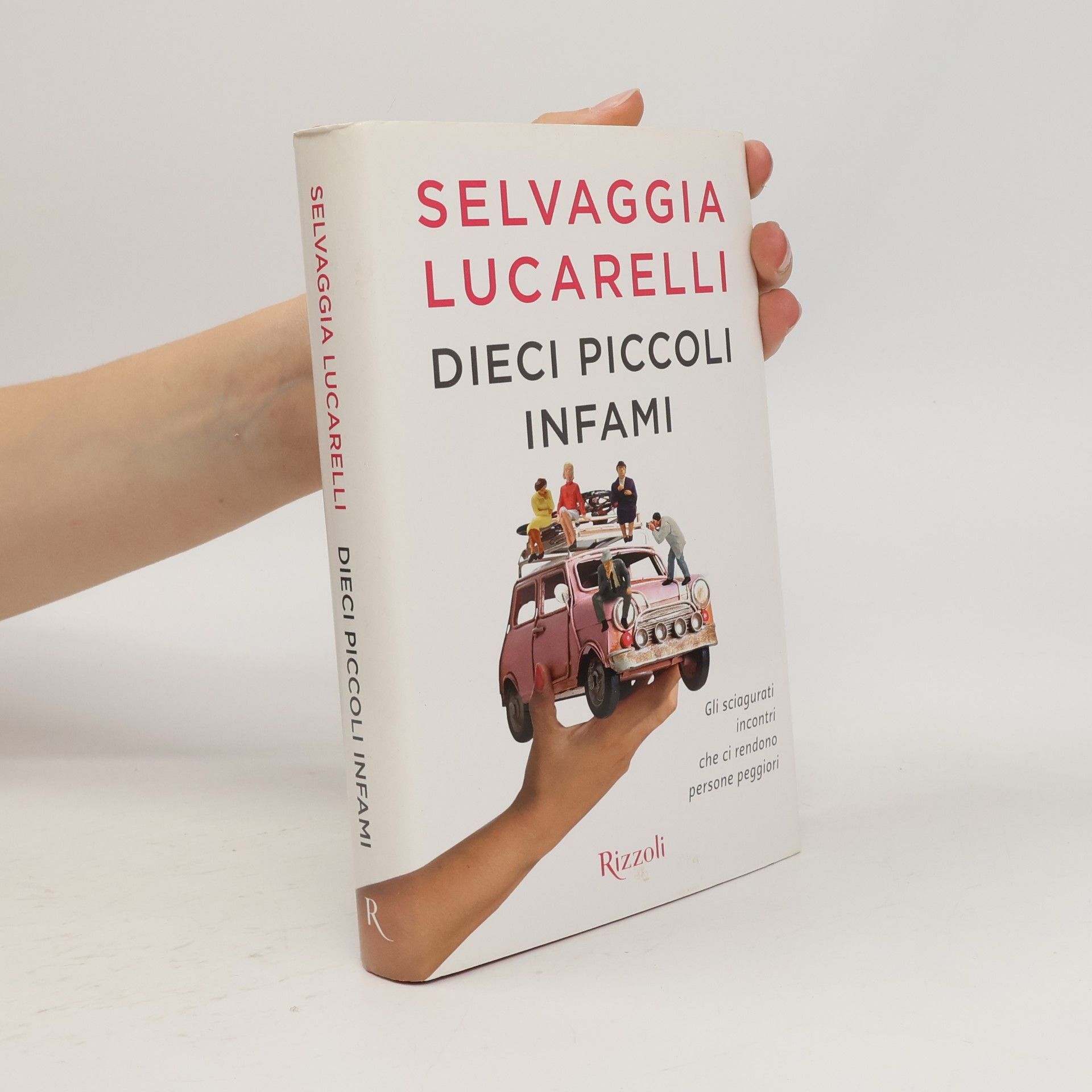 Selvaggia Lucarelli Dieci piccoli infami. Gli sciagurati incontri che ci rendono persone peggiori