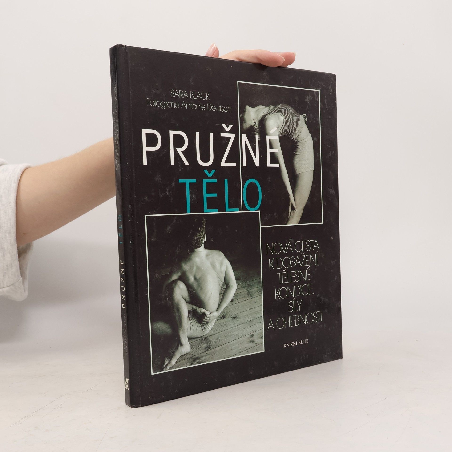Sara Black Pružné tělo: Nová cesta k dosažení tělesné kondice, síly a ohebnosti