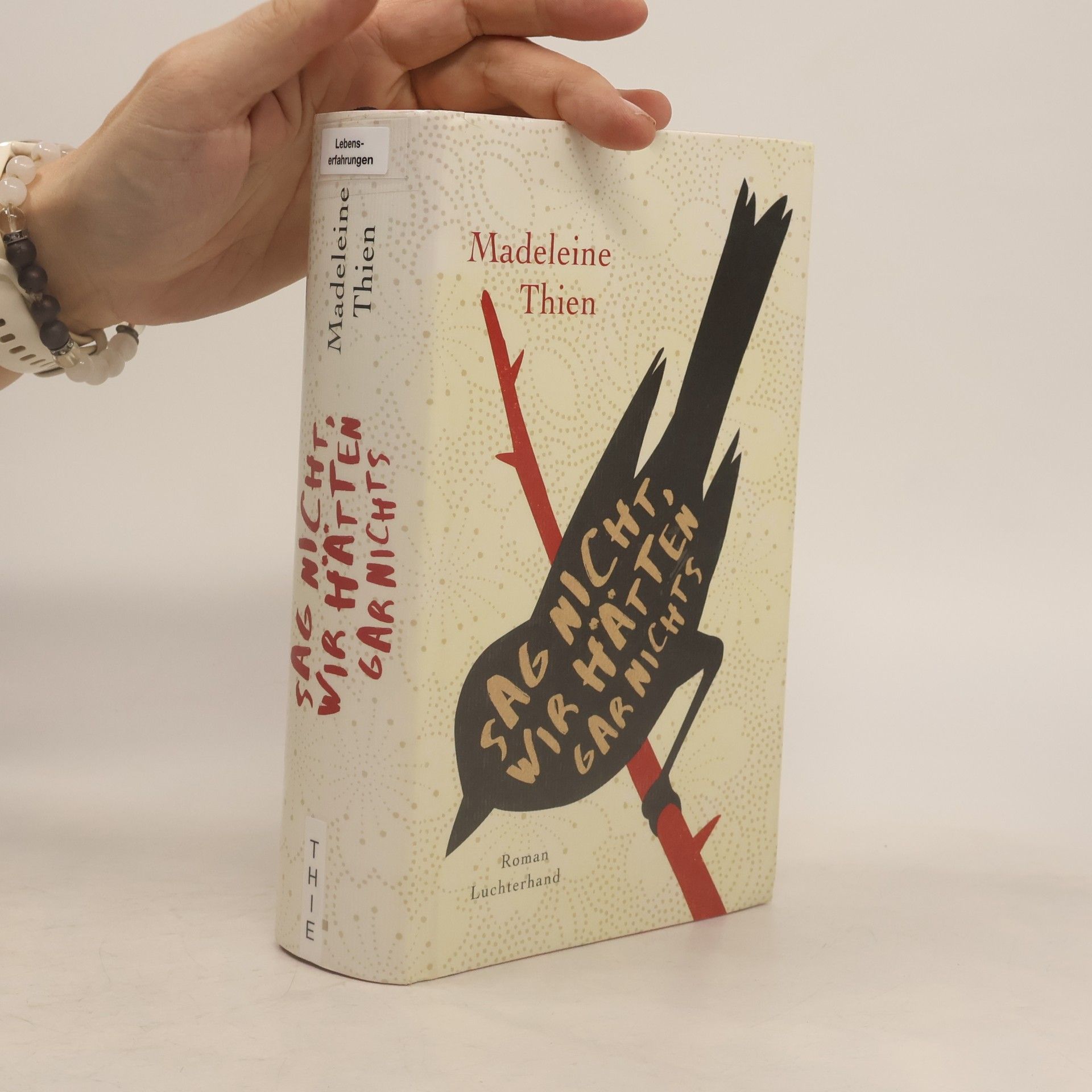 Madeleine Thien Sag nicht, wir hätten gar nichts