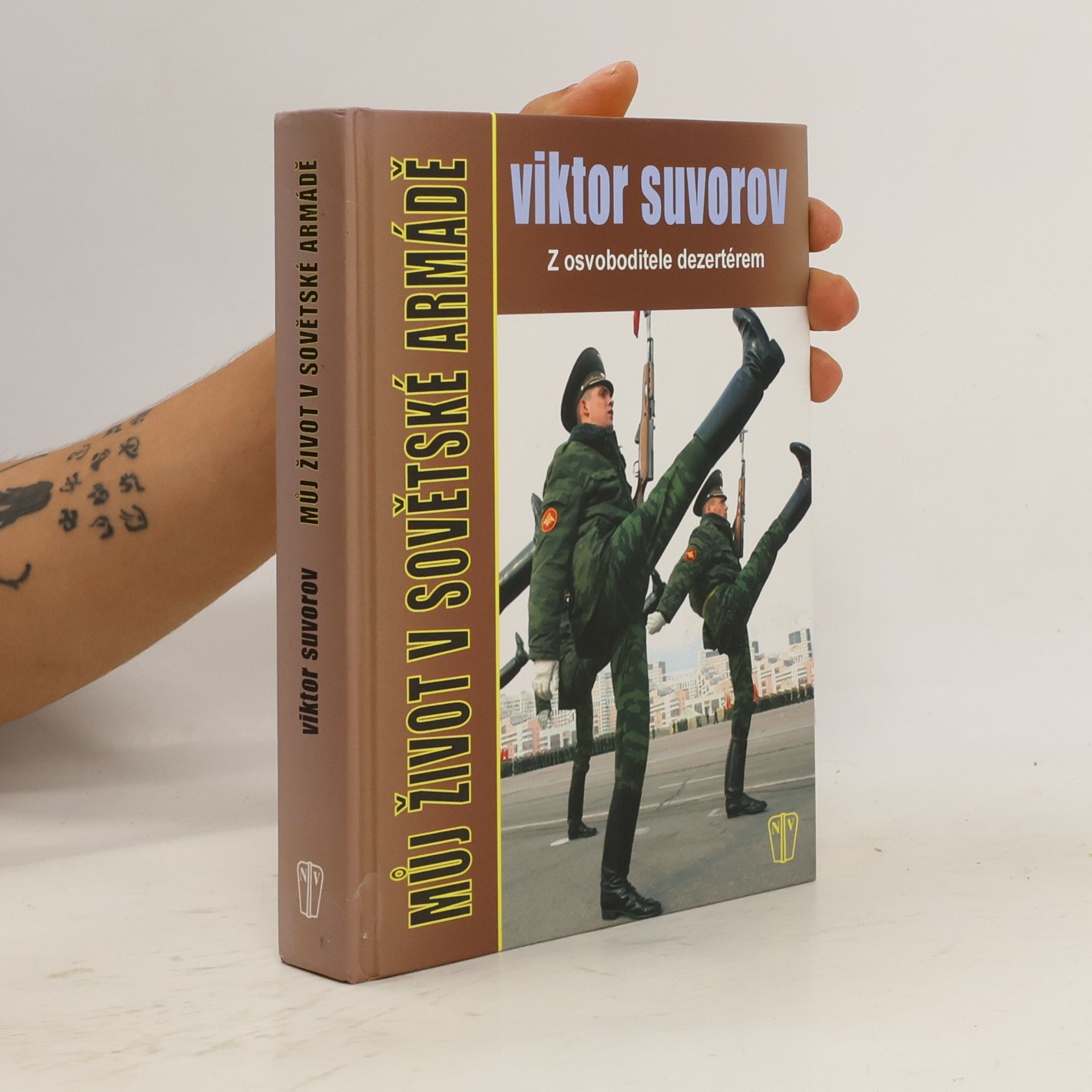 Viktor Andrejevič Suvorov Můj život v sovětské armádě : z osvoboditele dezertérem