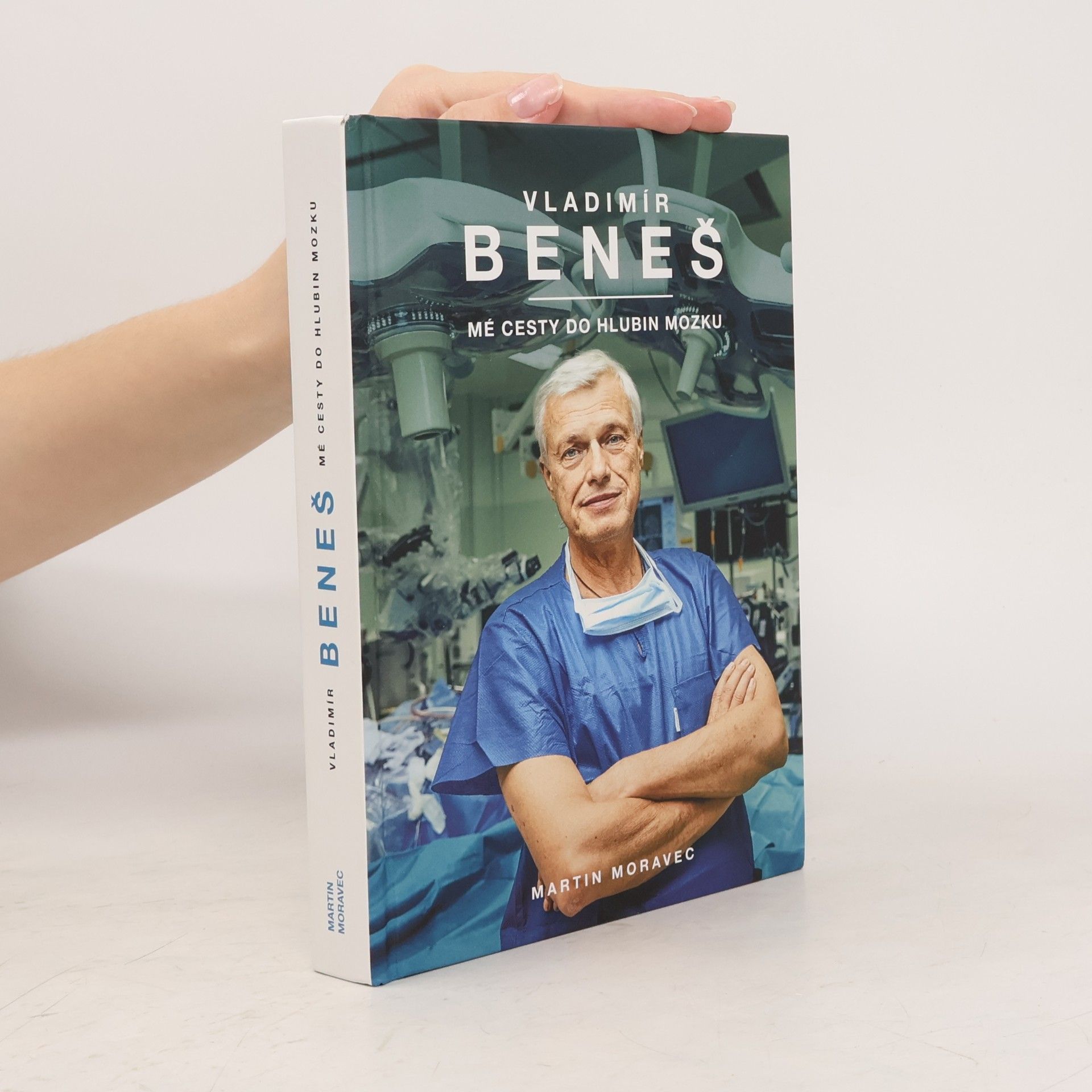 Martin Moravec Vladimír Beneš. Mé cesty do hlubin mozku