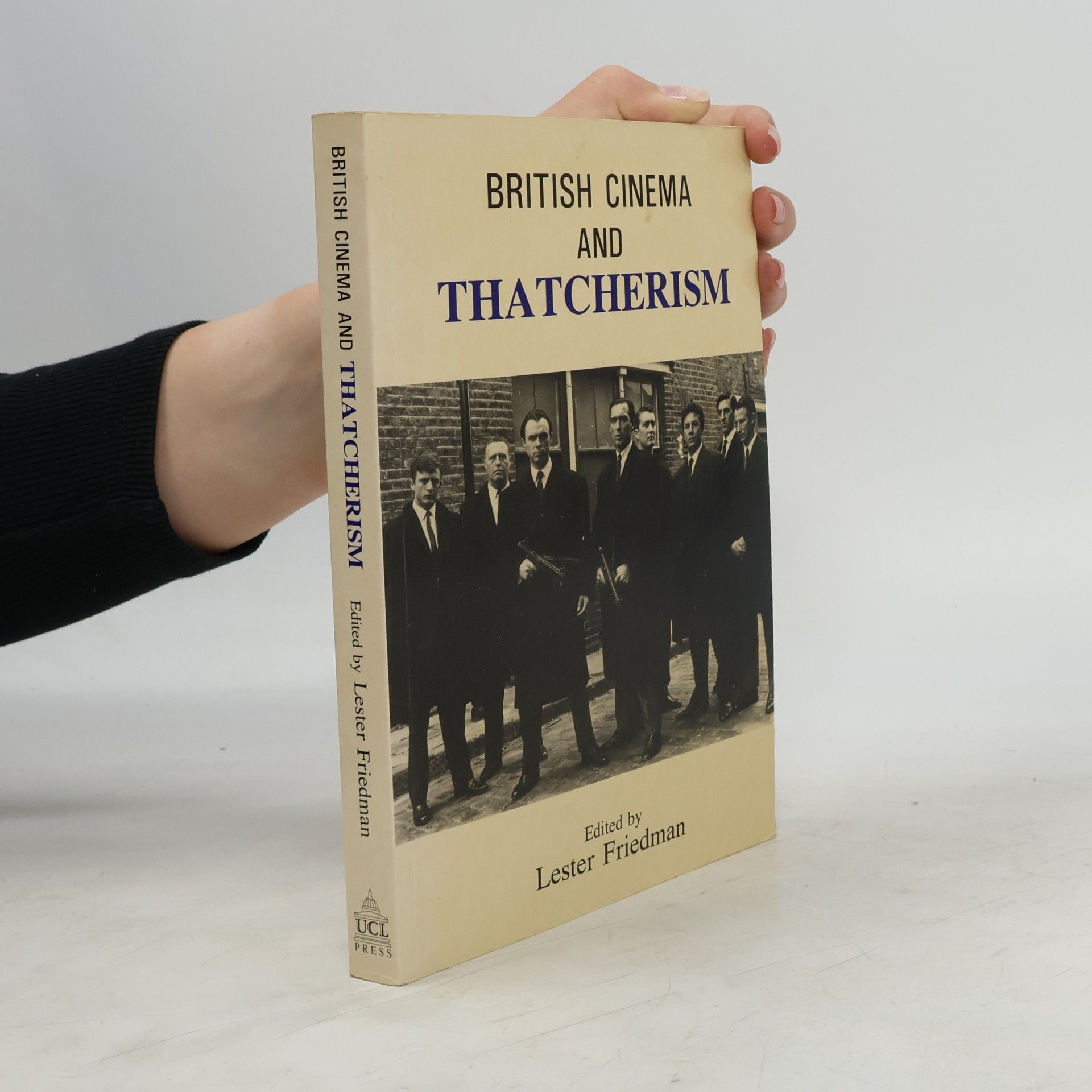 Lester D. Friedman British Cinema and Thatcherism