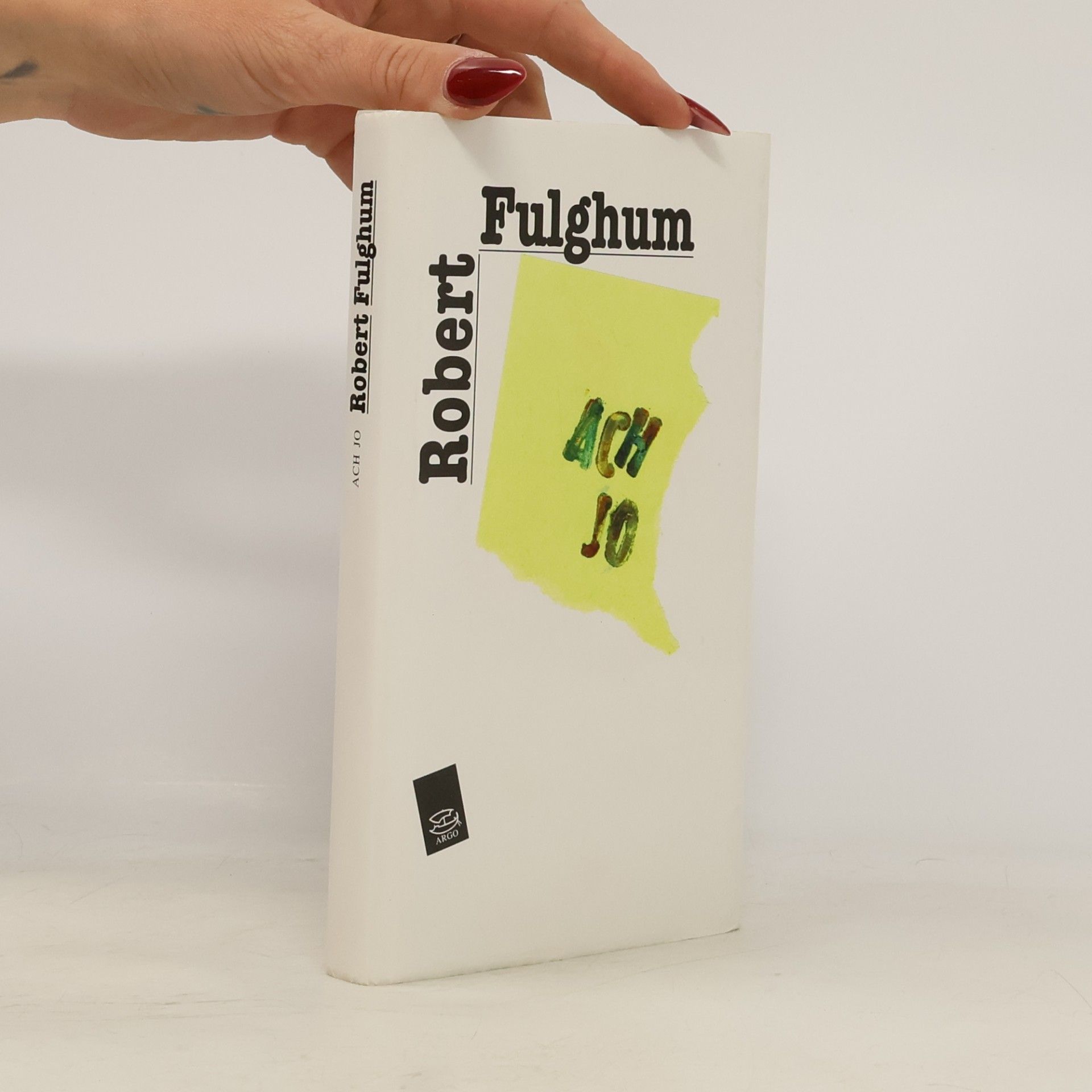 Robert Fulghum Ach jo. Některé postřehy z obou stran ledničky.