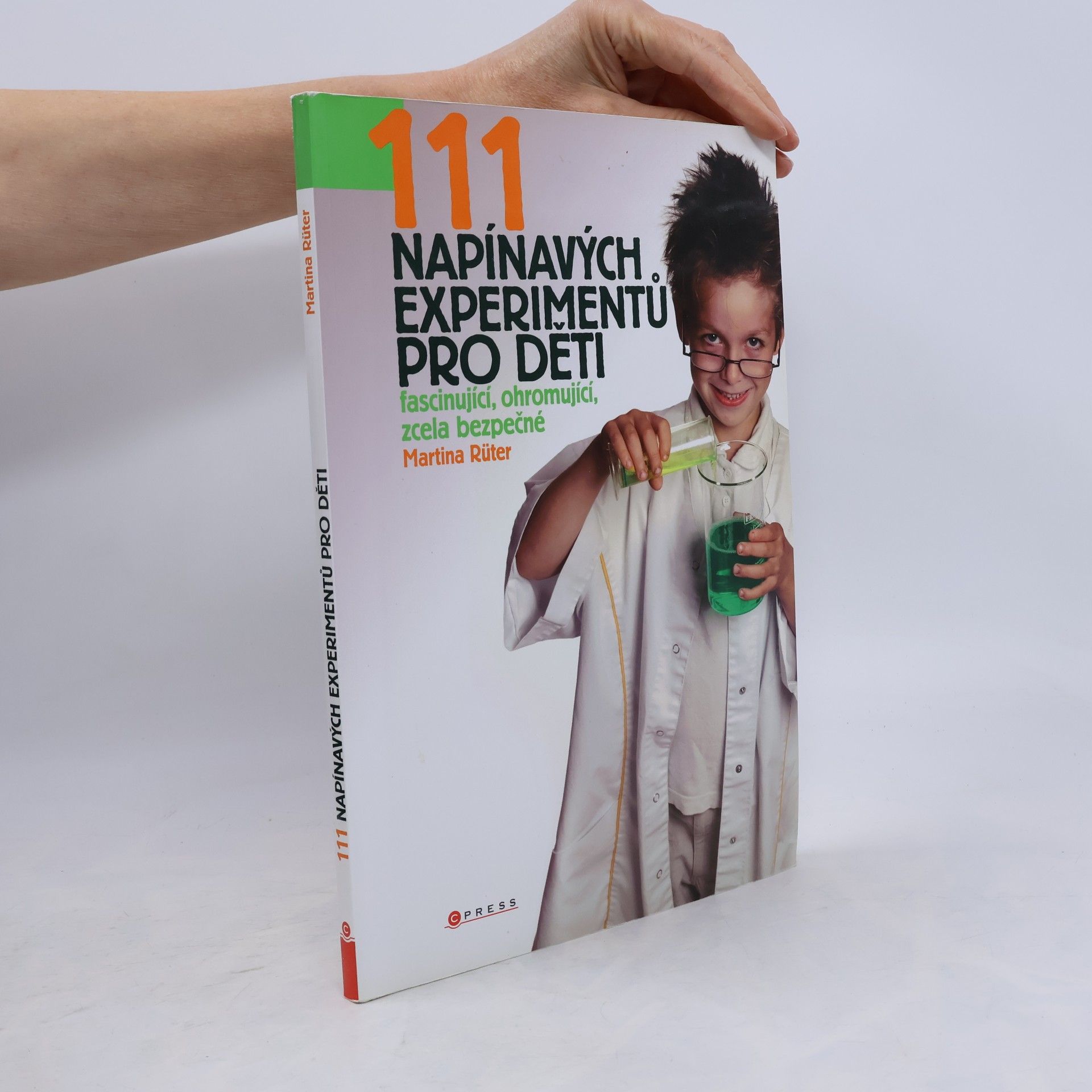 111 napínavých experimentů pro děti: Fascinující, ohromující, zcela bezpečné