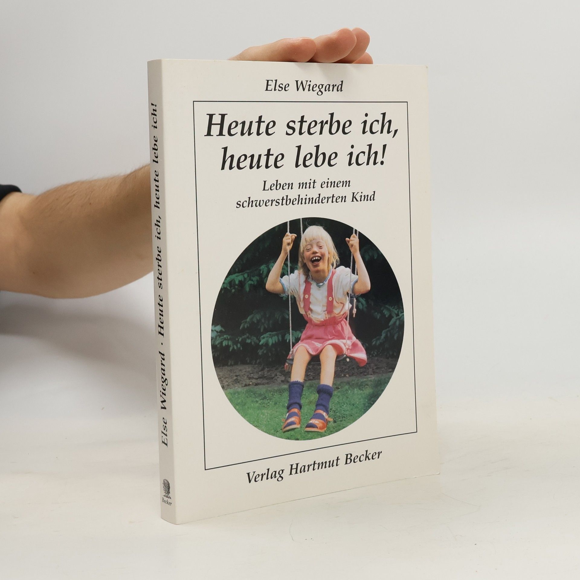 Else Wiegard Heute sterbe ich, heute lebe ich!