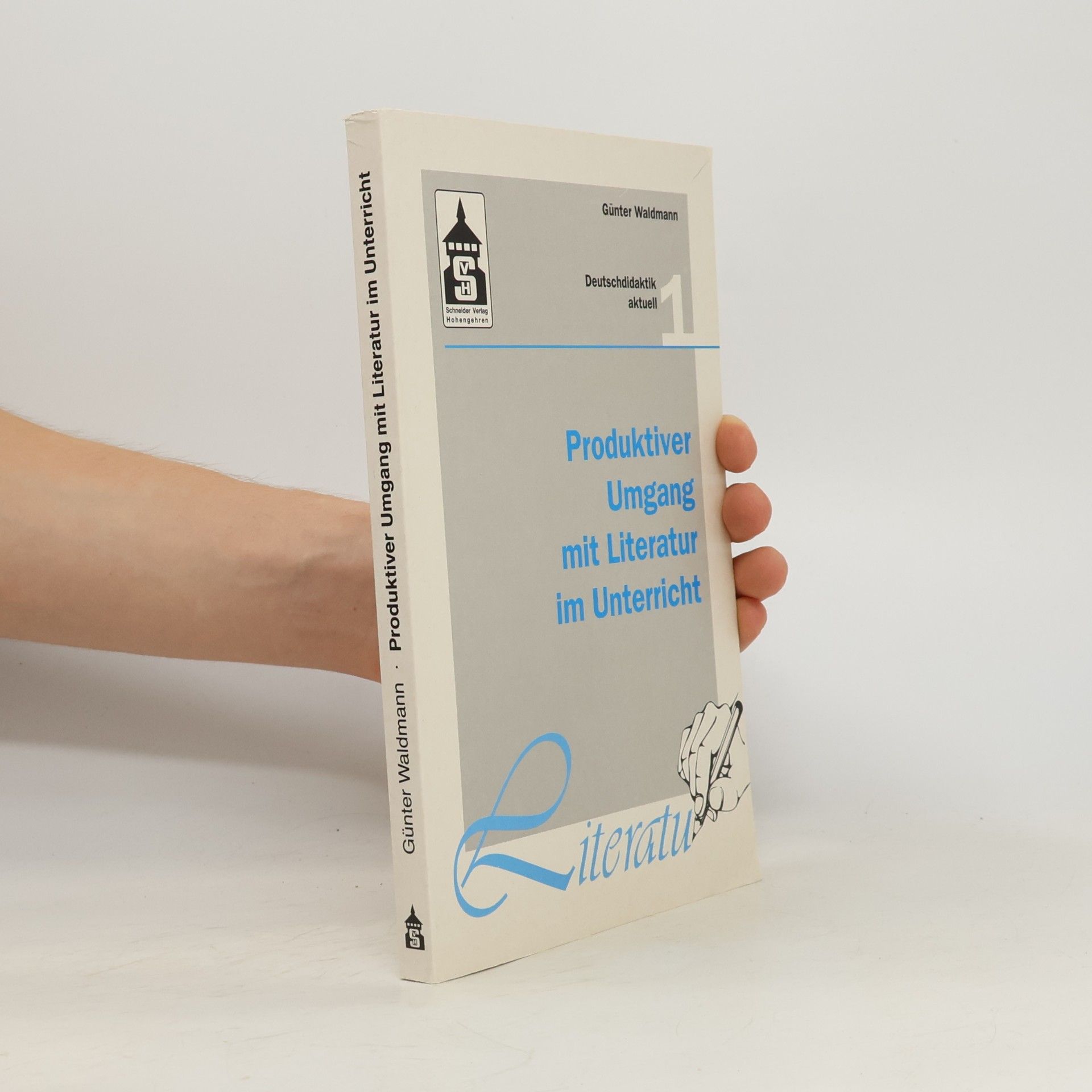 Produktiver Umgang mit Literatur im Unterricht. Grundriss einer produktiven Hermeneutik. Theorie - Didaktik - Verfahren - Modelle