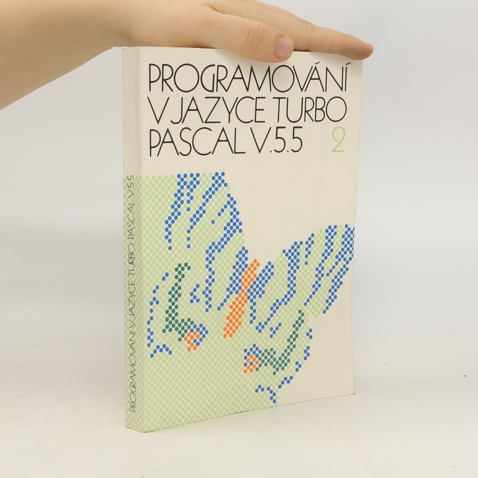 Various authors Programování v jazyce TURBO PASCAL V.5.5. II.díl
