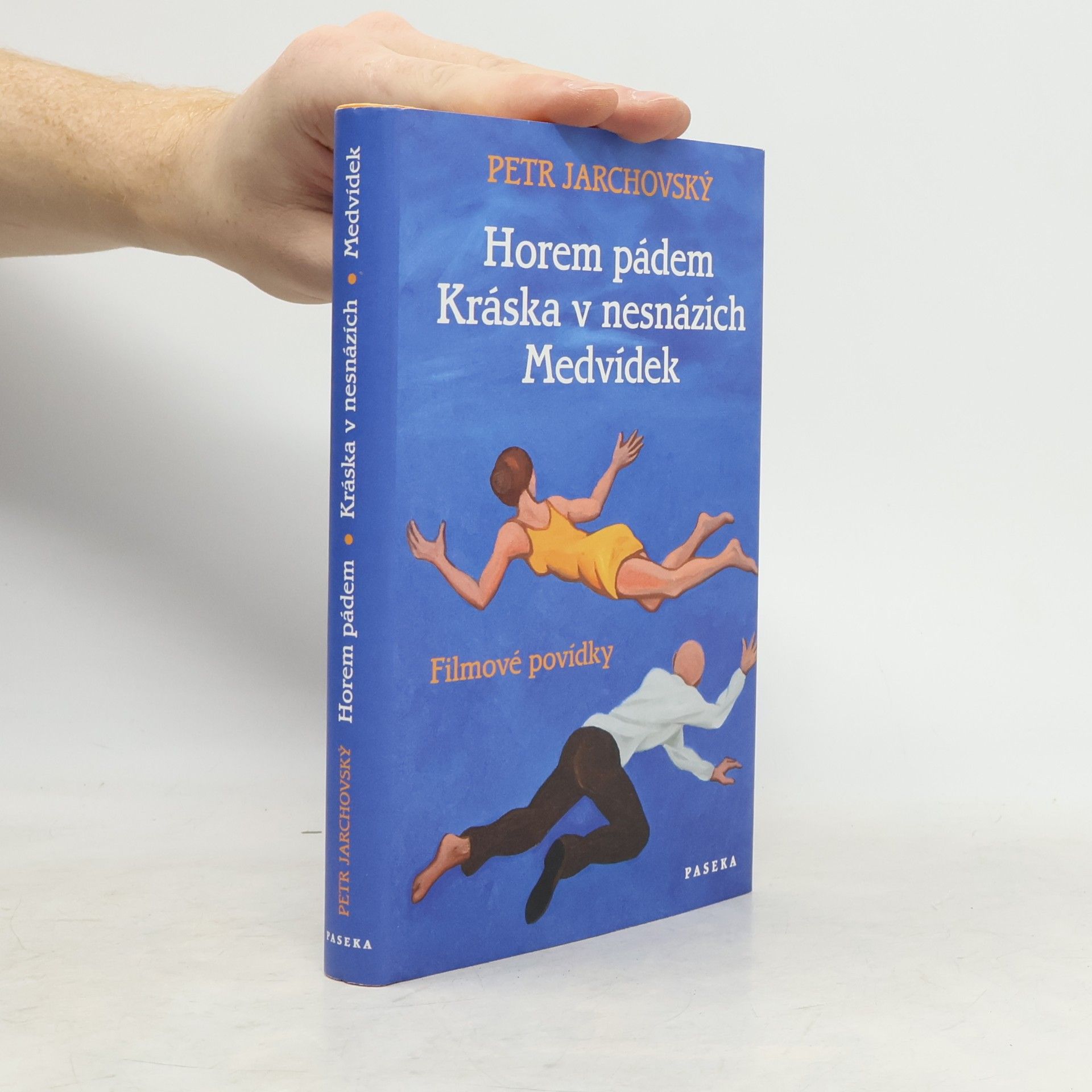Petr Jarchovský Horem pádem. Kráska v nesnázích. Medvídek. Filmové povídky