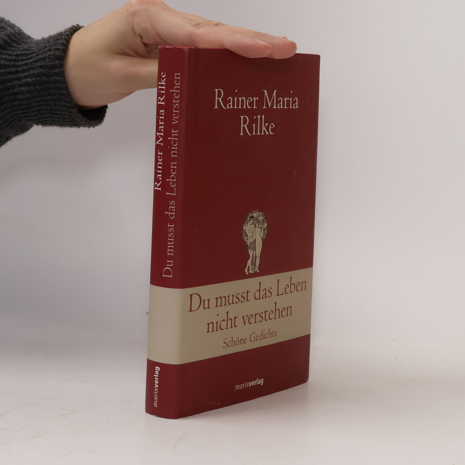 Rainer Maria Rilke Du musst das Leben nicht verstehen : schöne Gedichte
