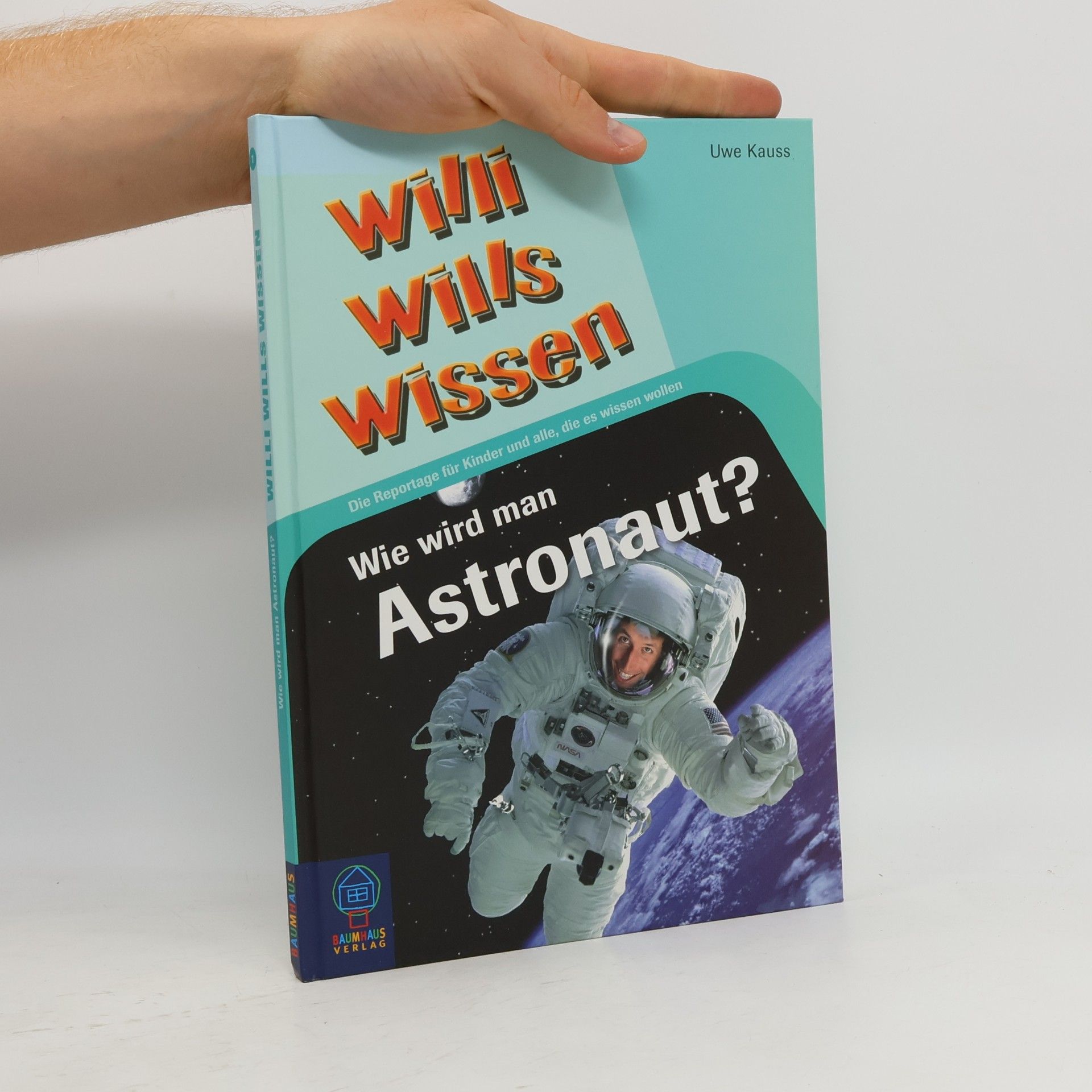 Uwe Kauss Willi Wills Wissen - 1: Wie wird man Astronaut?