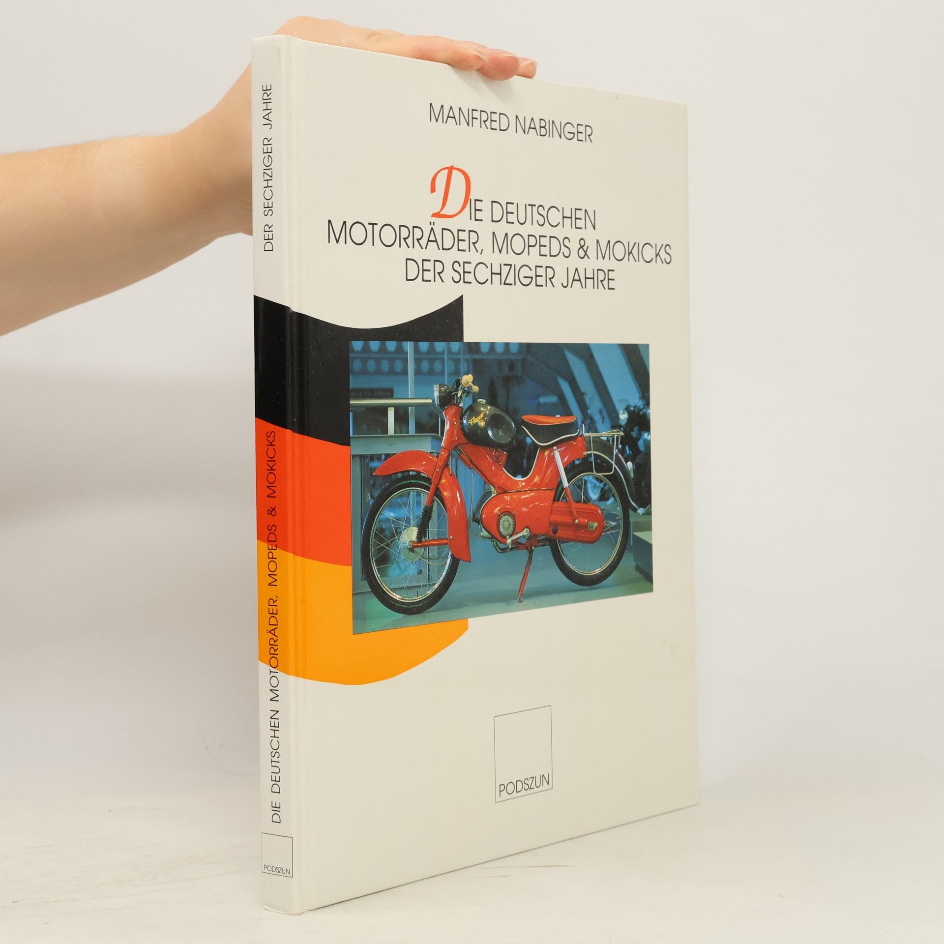 Manfred Nabinger Die deutschen Motorräder, Mopeds & Mokicks der sechziger Jahre