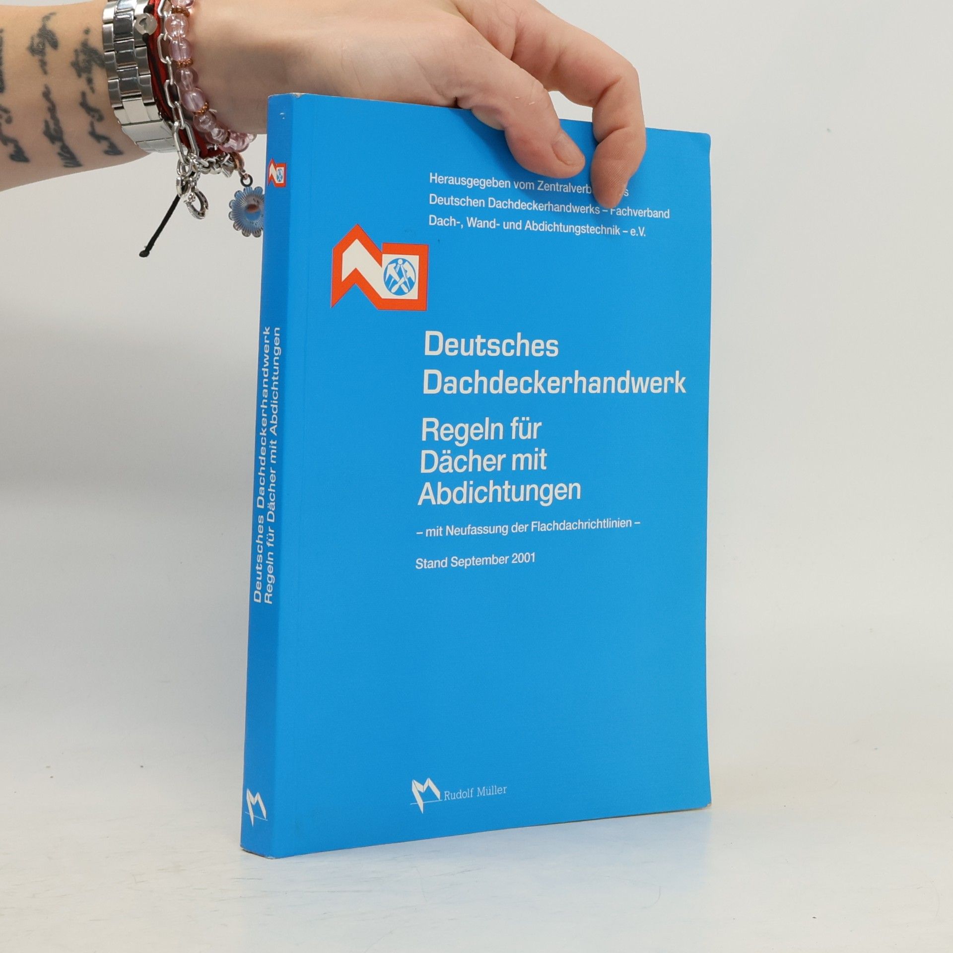 Unknown Author Deutsches Dachdeckerhandwerk. Regeln für Dächer mit Abdichtungen. Mit Neufassung der Flachdachrichtlinien.