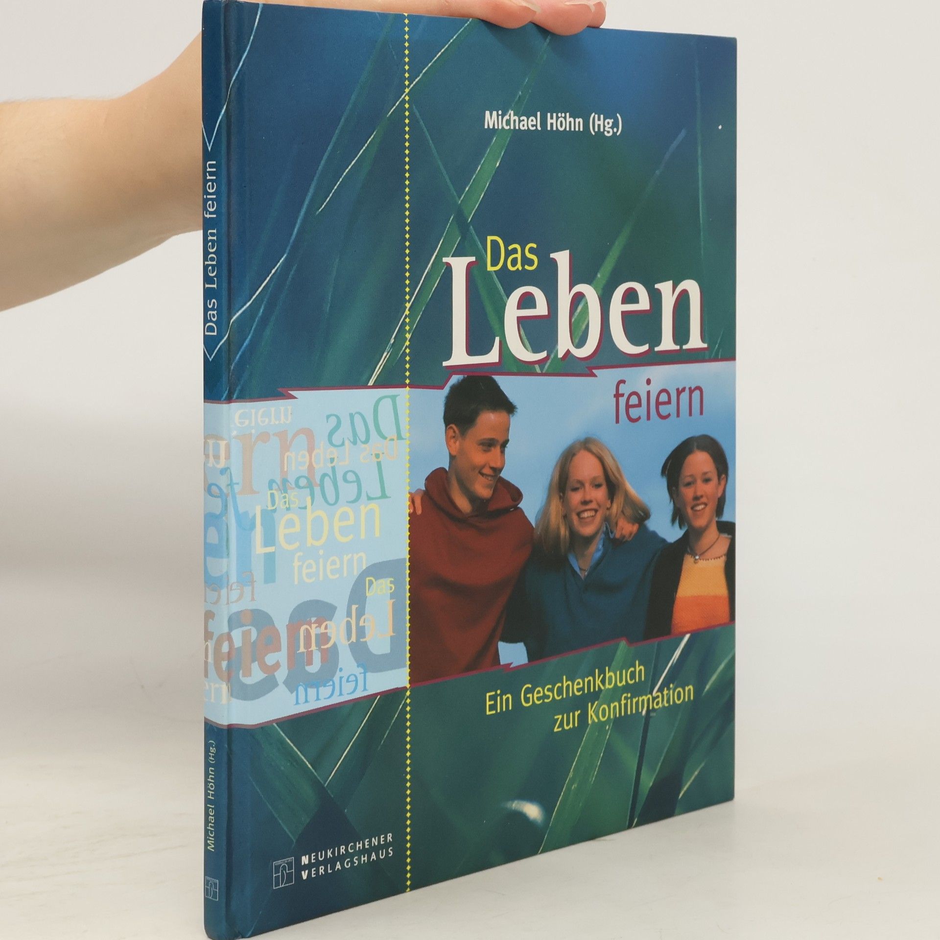Das Leben feiern. Ein Geschenkbuch zur Konfirmation.