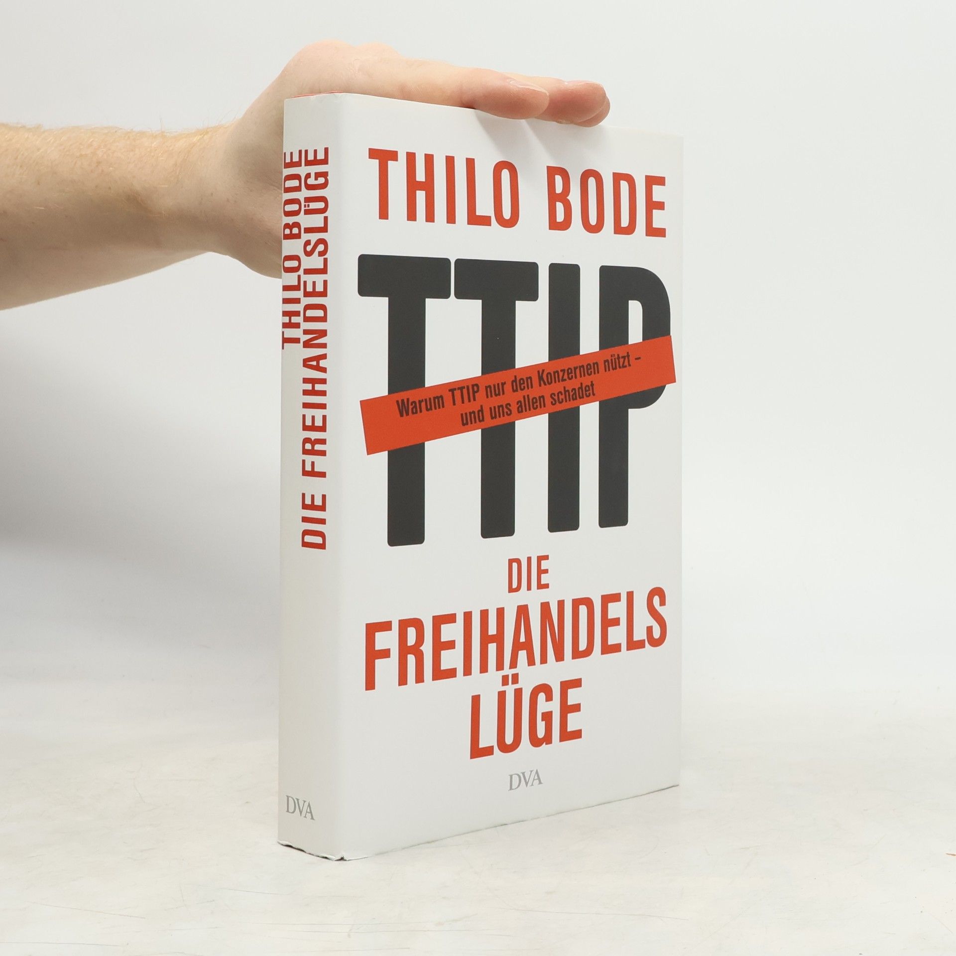 Thilo Bode Die Freihandelslüge. Warum TTIP nur den Konzernen nützt - und uns allen schadet