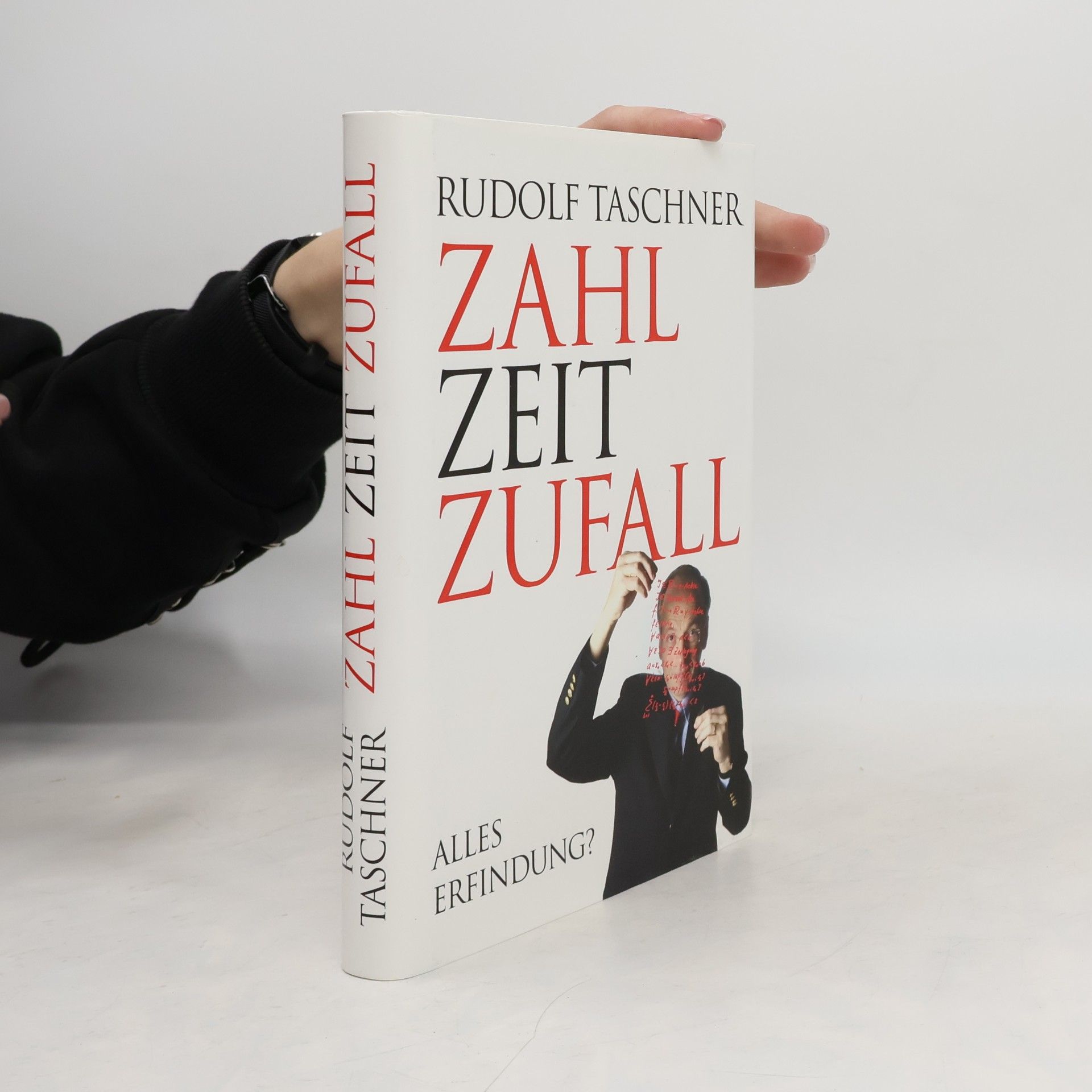 Rudolf Taschner Zahl Zeit Zufall. Alles Erfindung?