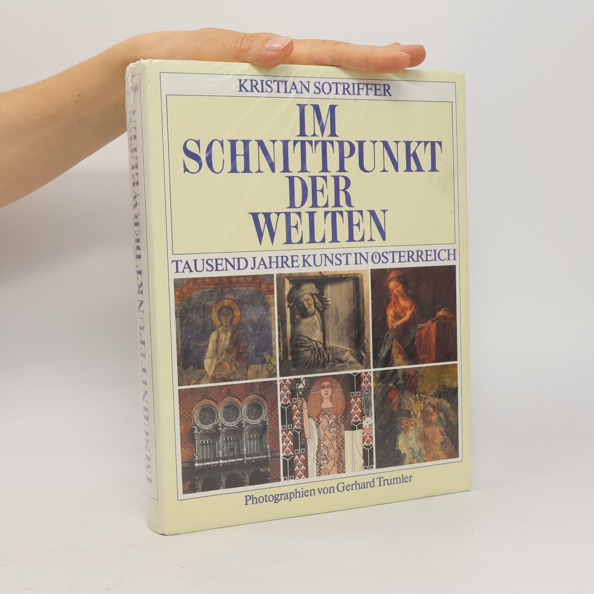 Kristian Sotriffer Im Schnittpunkt der Welten: Tausend Jahre Kunst in Österreich