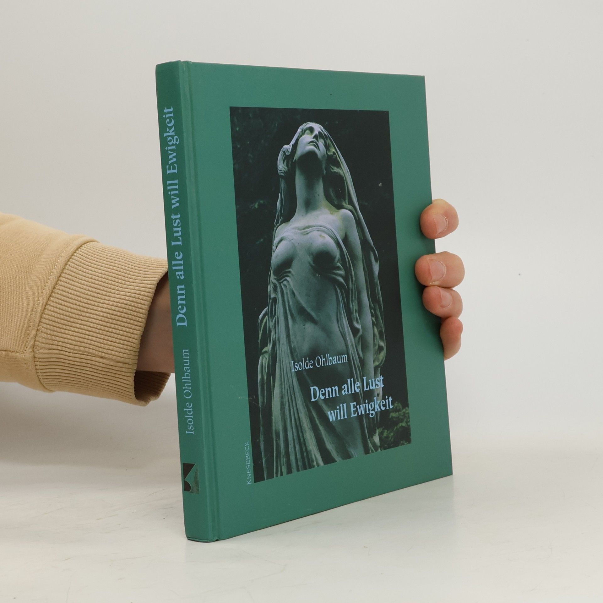 Isolde Ohlbaum Denn alle Lust will Ewigkeit