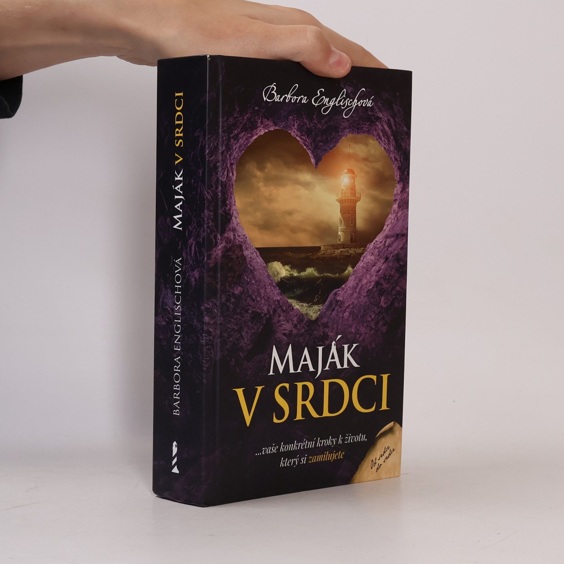Barbora Englischová Maják v srdci : ...vaše konkrétní kroky k životu, který si zamilujete