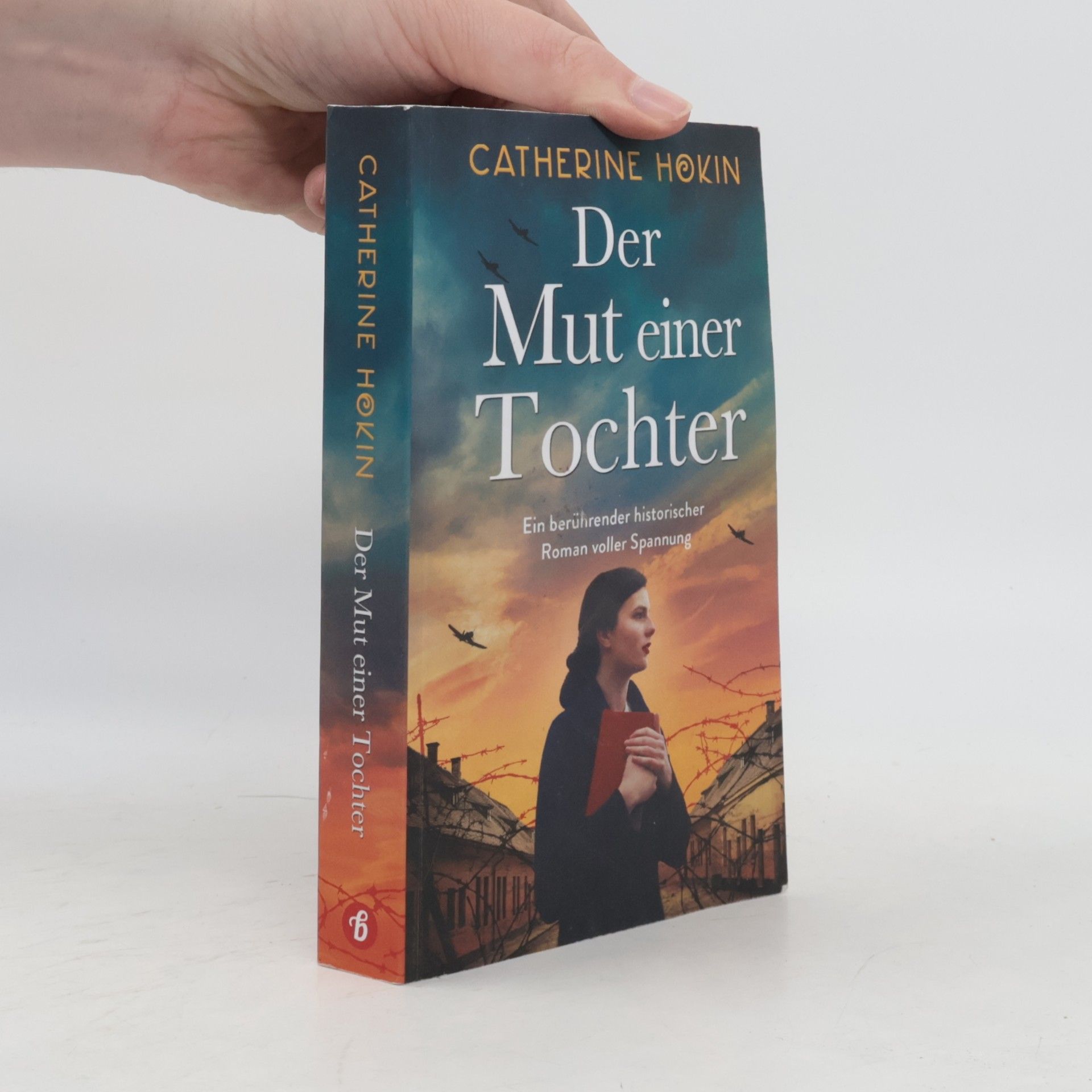 Catherine Hokin Der Mut einer Tochter: Ein berührender historischer Roman voller Spannung (Hanni Winter)