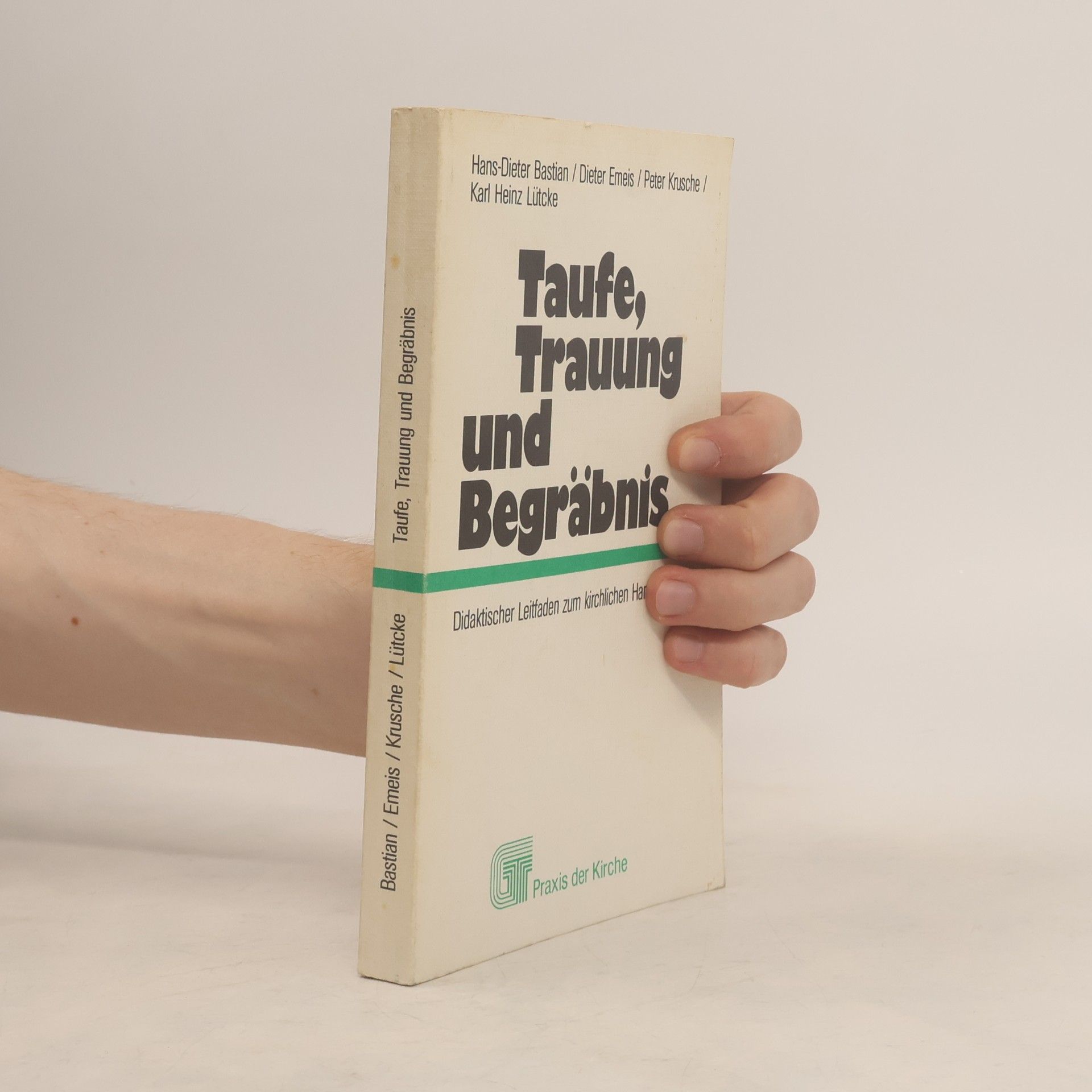 Praxis der Kirche: Taufe, Trauung und Begräbnis
