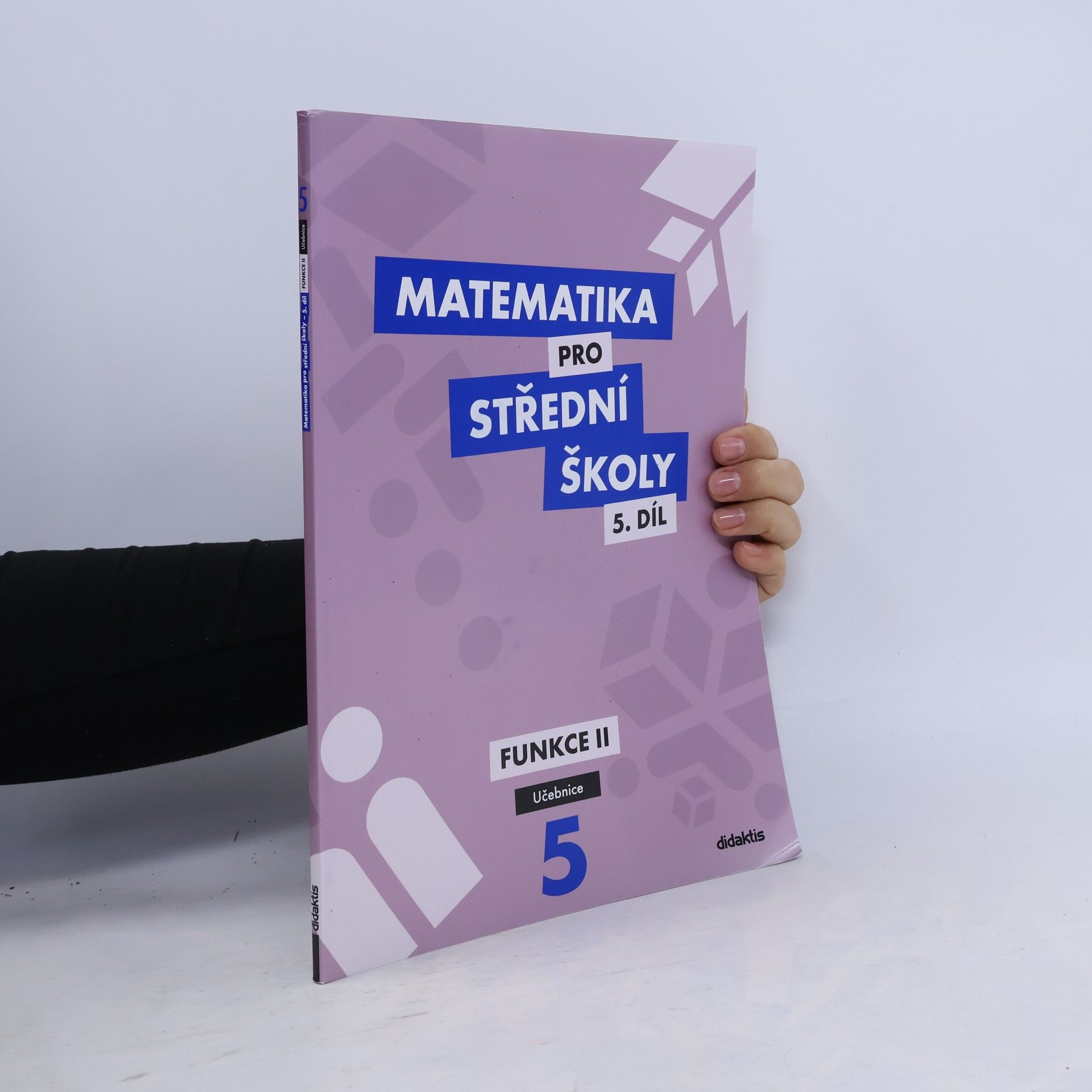 Čeněk Kodejška Matematika pro střední školy. 5. díl, Funkce II