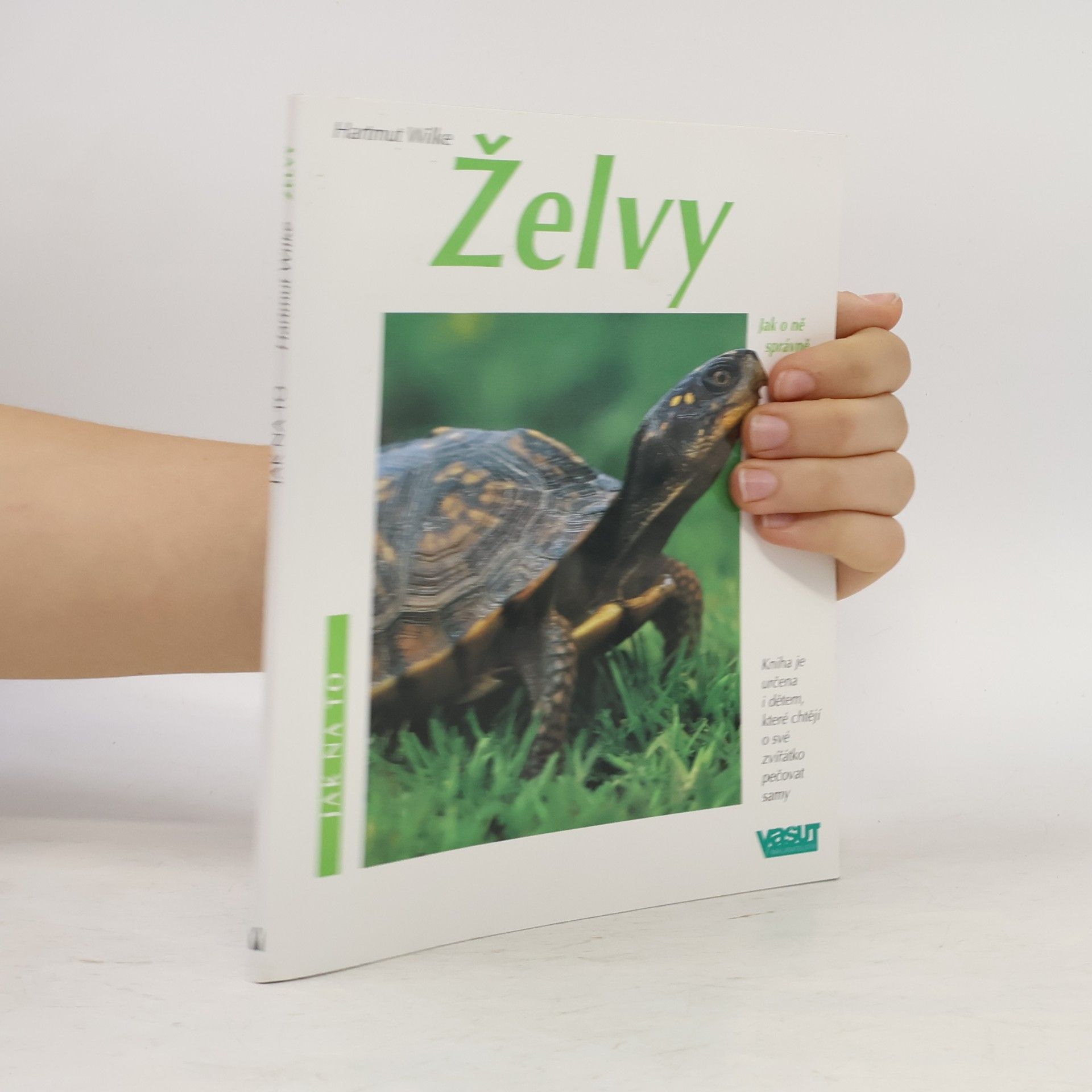 Hartmut Wilke Želvy. Jak o ně správně pečovat a jak jim porozumět