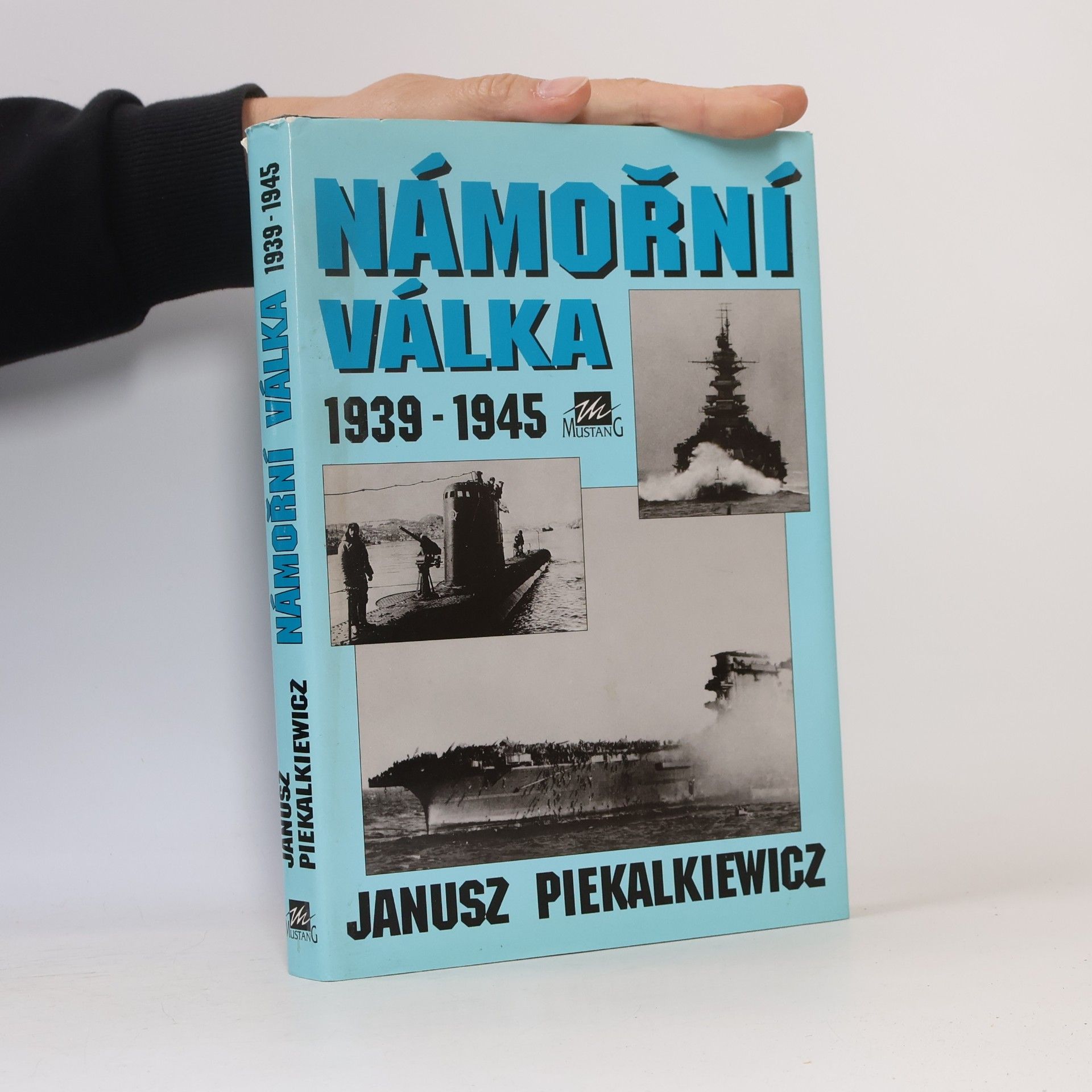 Janusz Piekalkiewicz Námořní válka 1939-1945