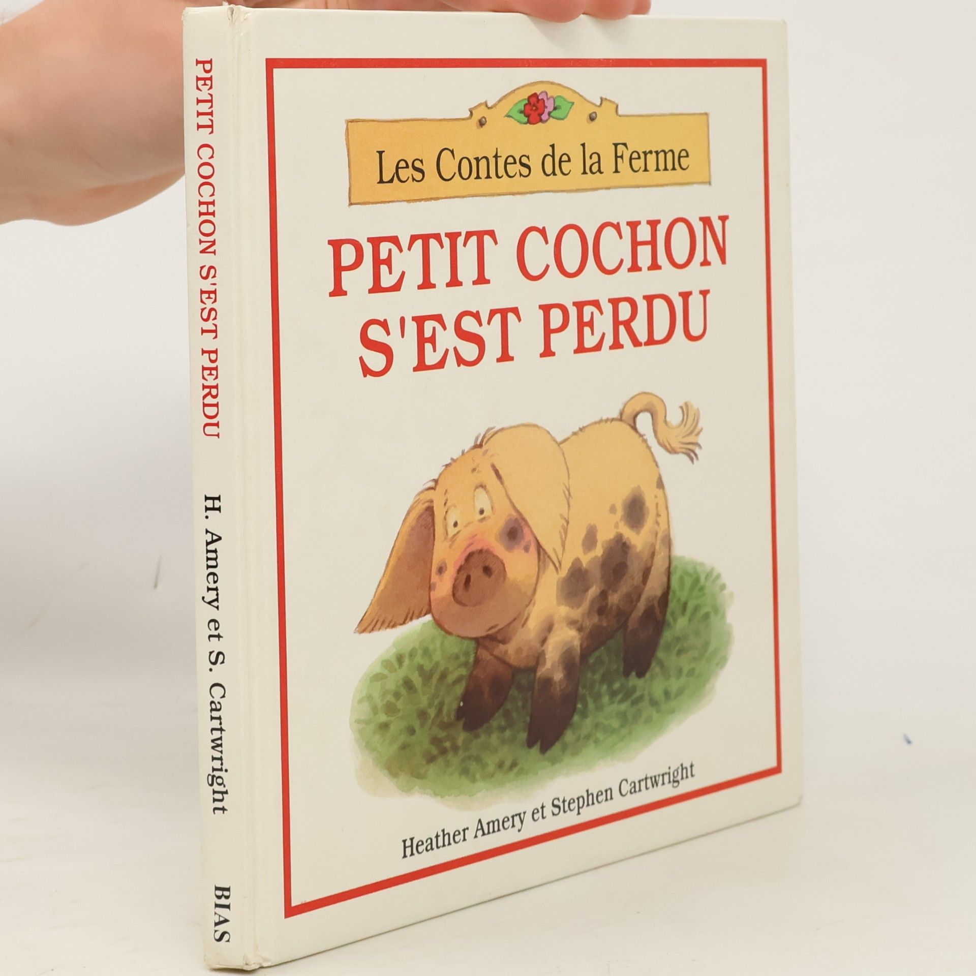 Heather Amery Les contes de la ferme: Petit cochon s'est perdu