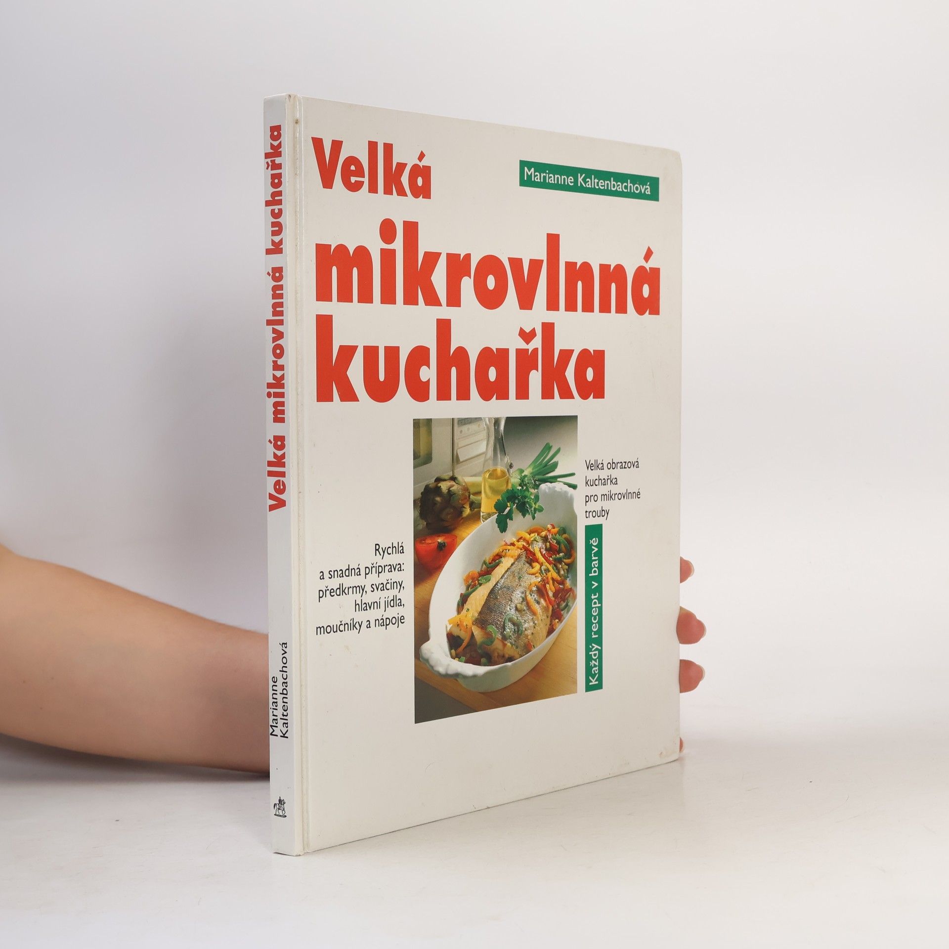 Marianne Kaltenbach Velká mikrovlnná kuchařka: Velká obrazová kuchařka pro mikrovlnné trouby