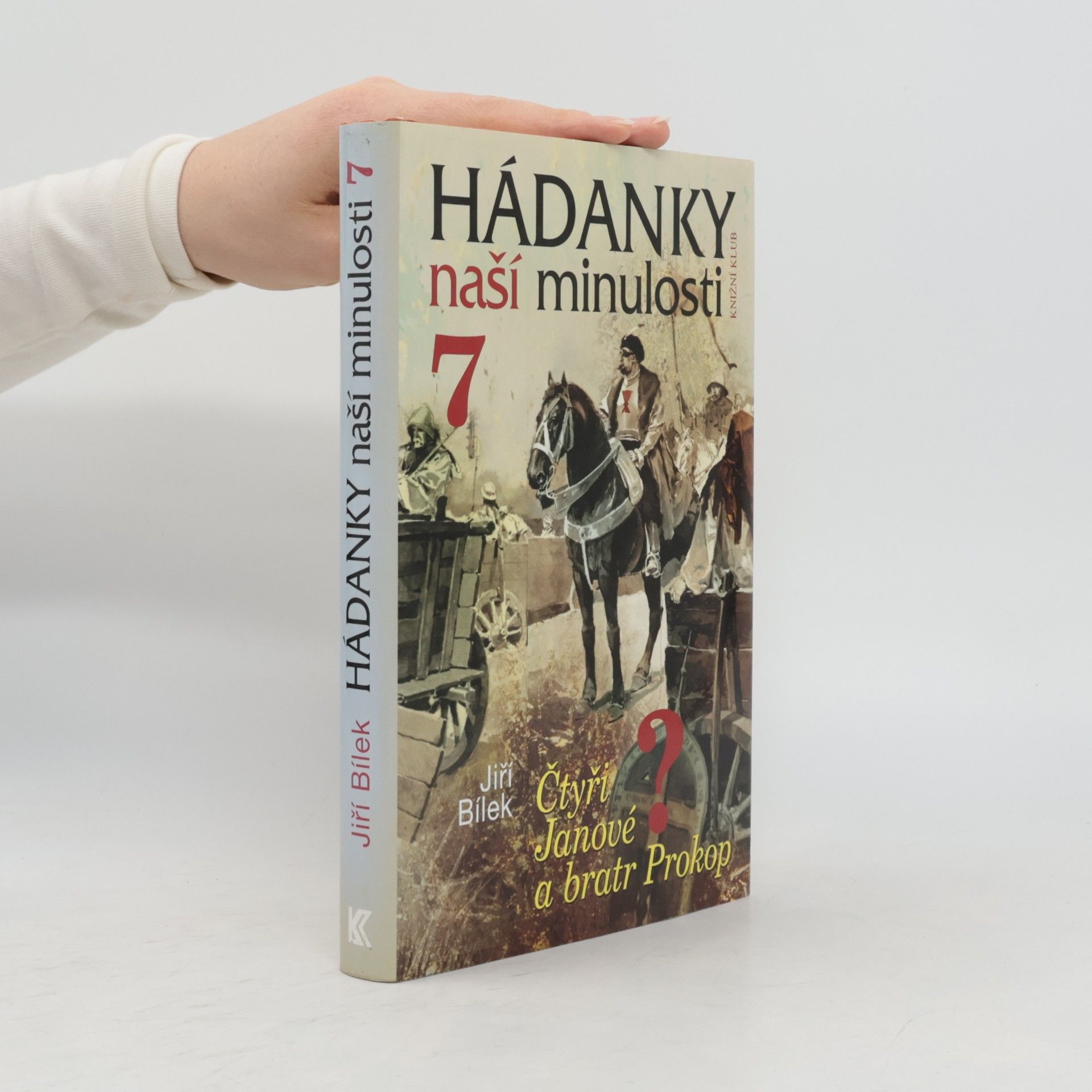 Jiří Bílek Hádanky naší minulosti 7. Čtyři Janové a bratr Prokop