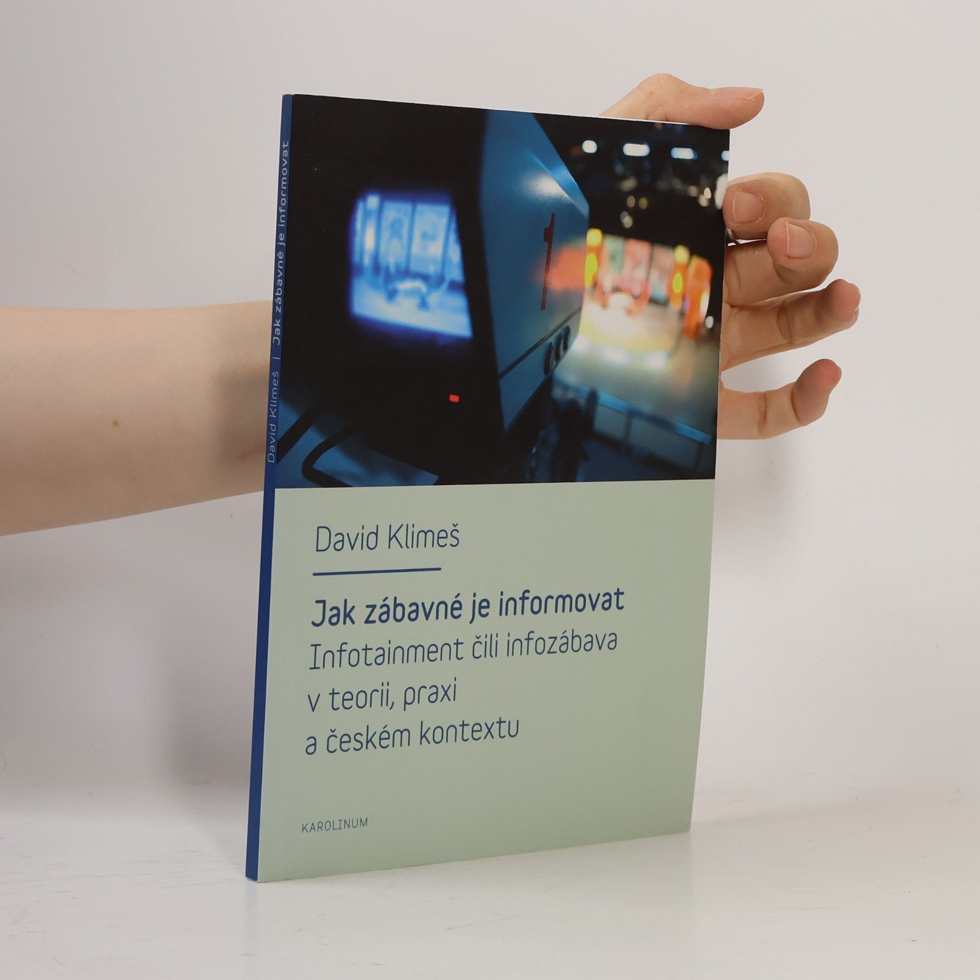 David Klimeš Jak zábavné je informovat : infotainment čili infozábava v teorii, praxi a českém kontextu