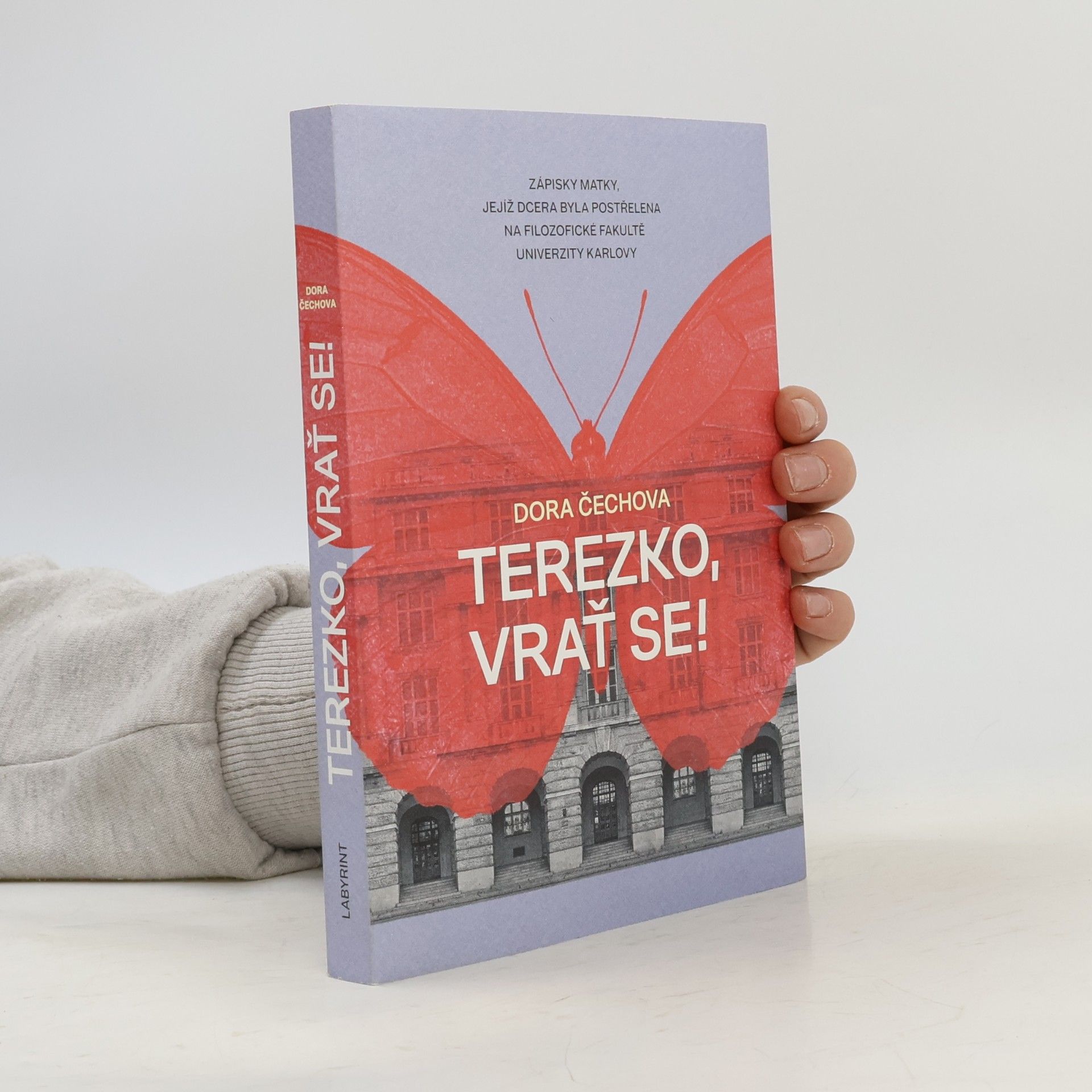Dora Čechová Terezko, vrať se! : zápisky matky, jejíž dcera byla postřelena na Filozofické fakultě Univerzity Karlovy