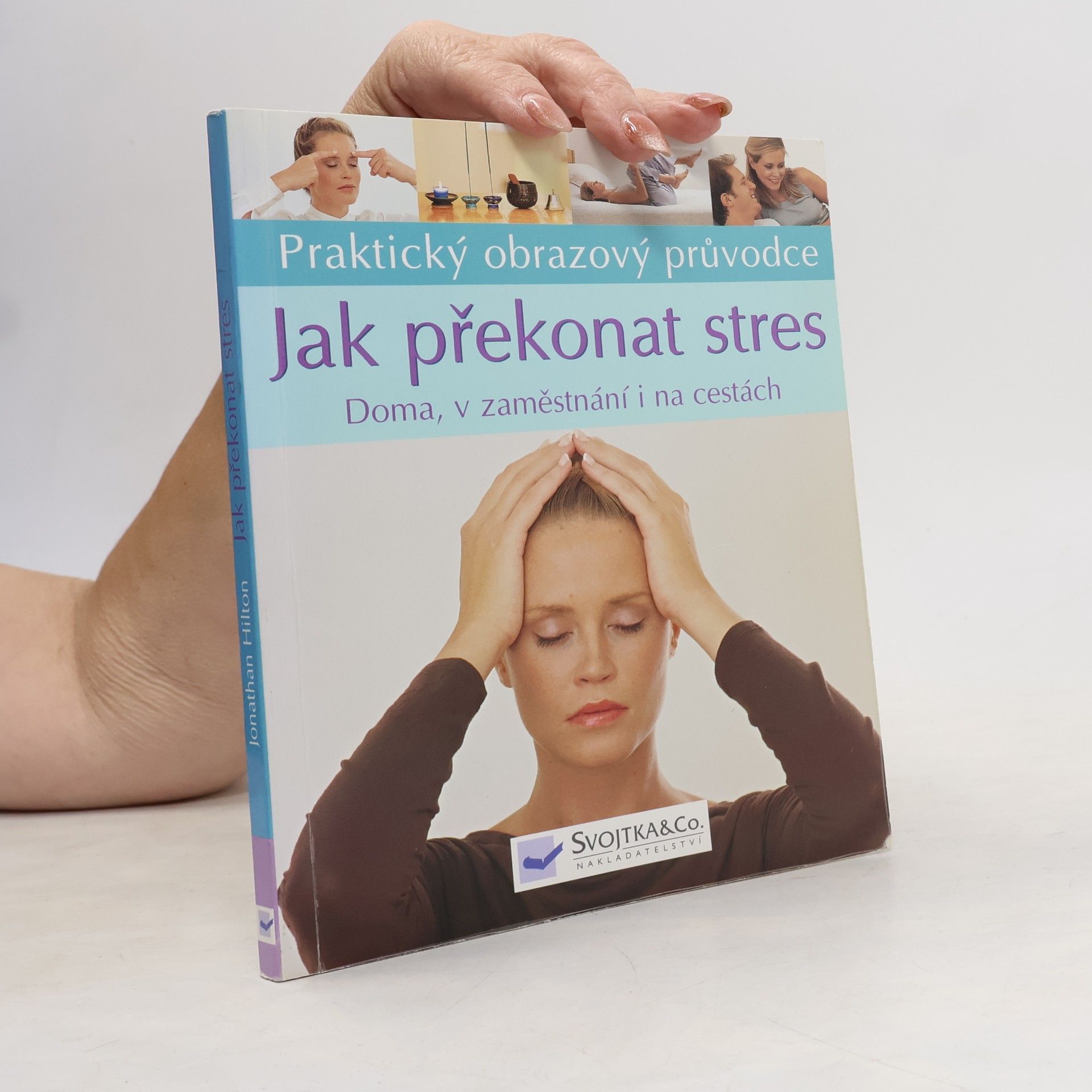 Jonathan Hilton Jak překonat stres : doma, v zaměstnání i na cestáchč