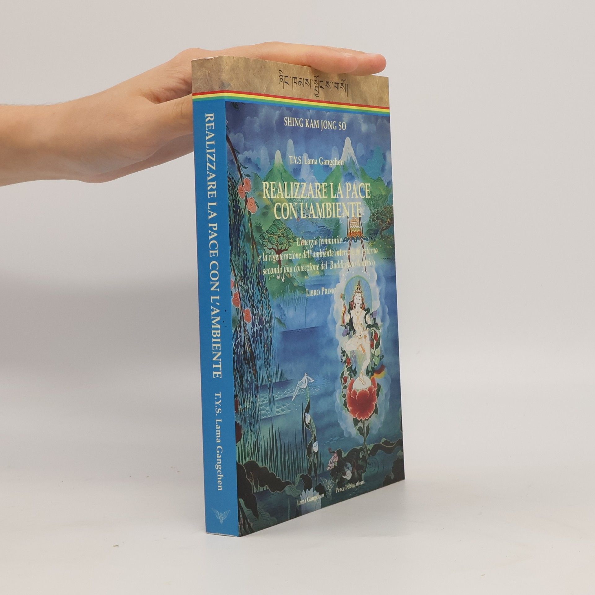 Thinle Yarpel Shrestha Gangchen Realizzare la pace con l'ambiente libro primo