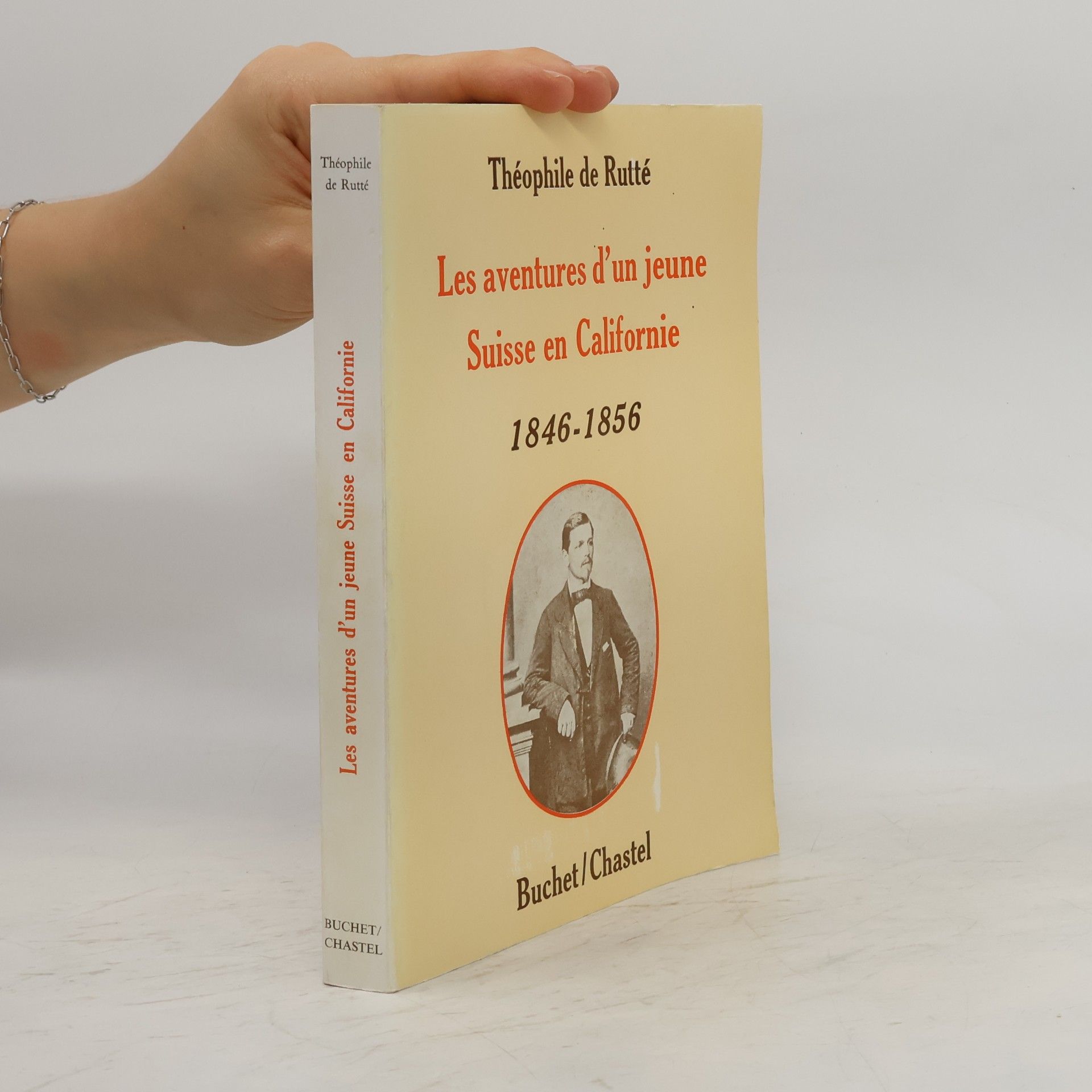 Théophile de Rutté Les aventures d'un jeune Suisse en Californie 1846-1856