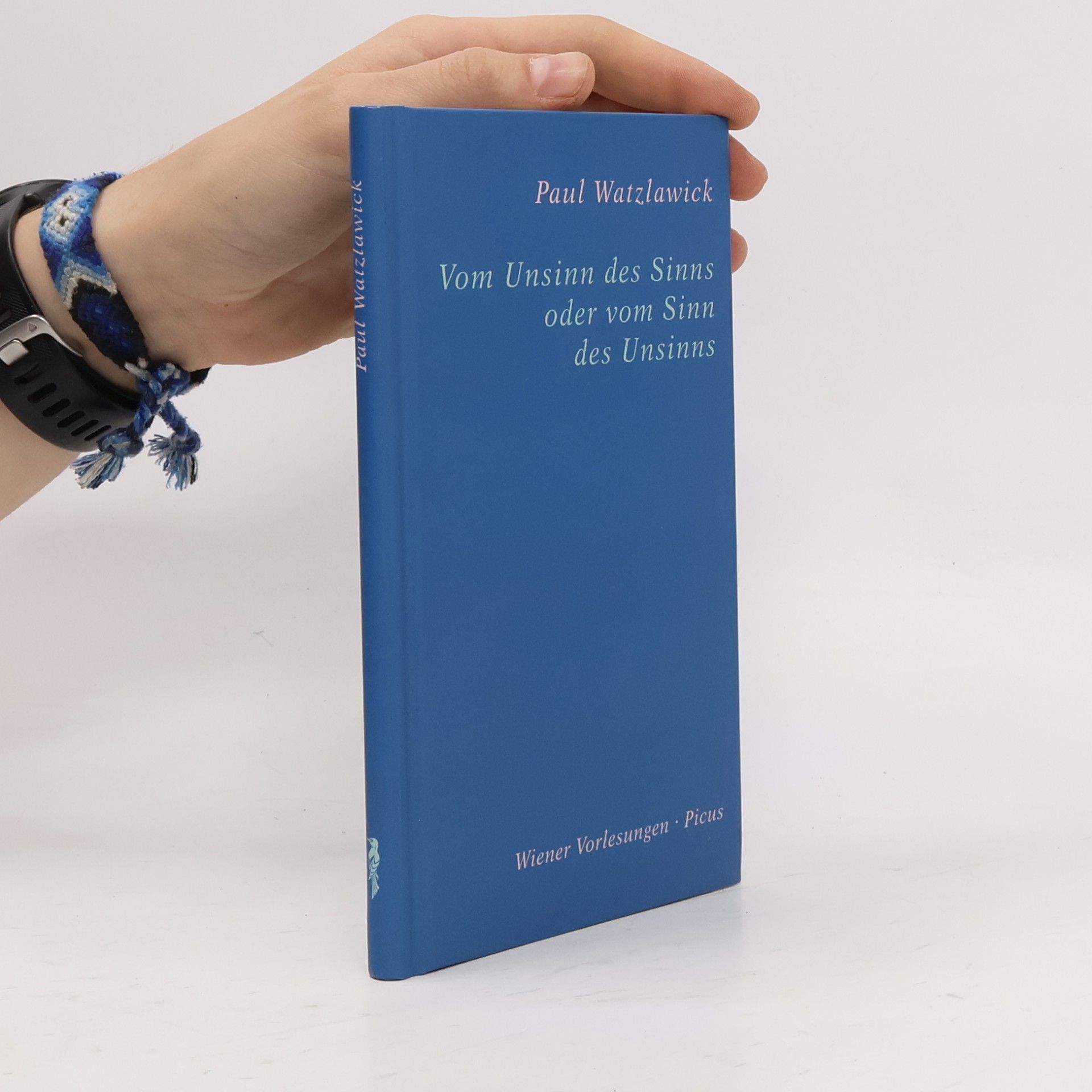 Paul Watzlawick Vom Unsinn des Sinns oder vom Sinn des Unsinns