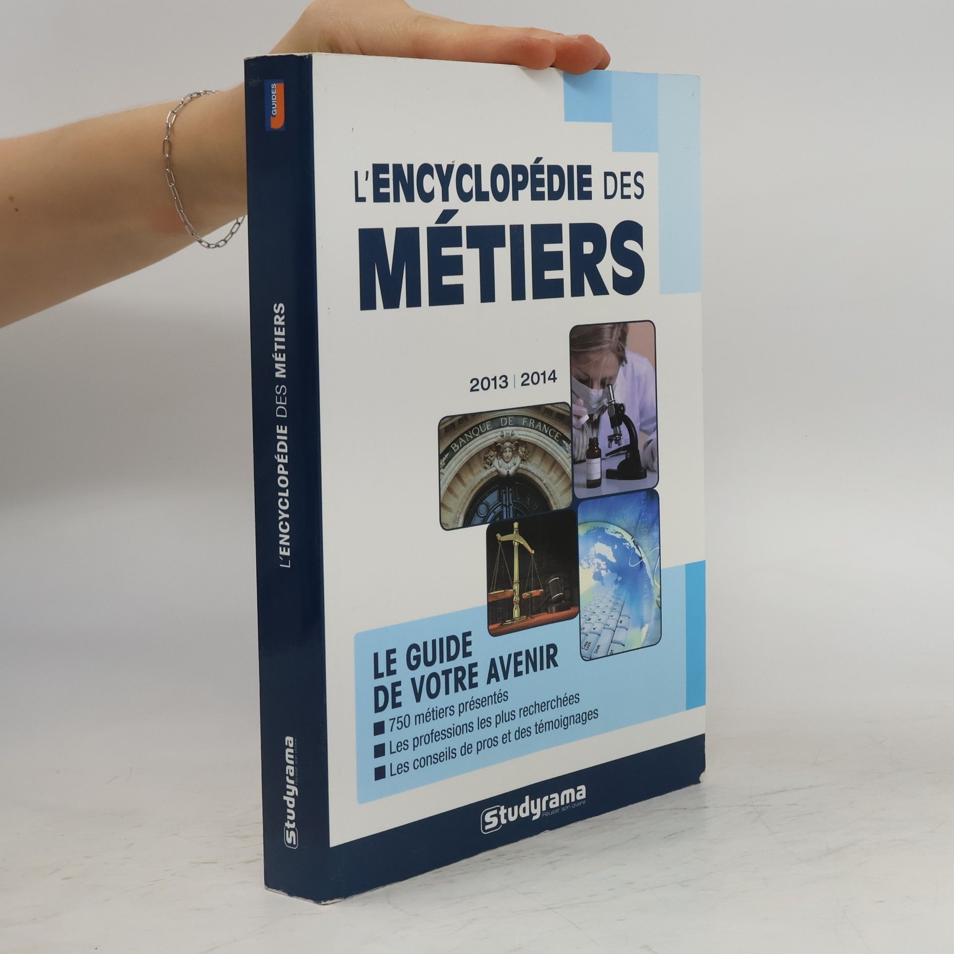 Auteurscollectief Guides - 2013 | 2014: L'Encyclopédie des métiers: Le guide de votre avenir - 750 métiers présentés, les professions les plus recherchées, les conseils de pros et des témoignages