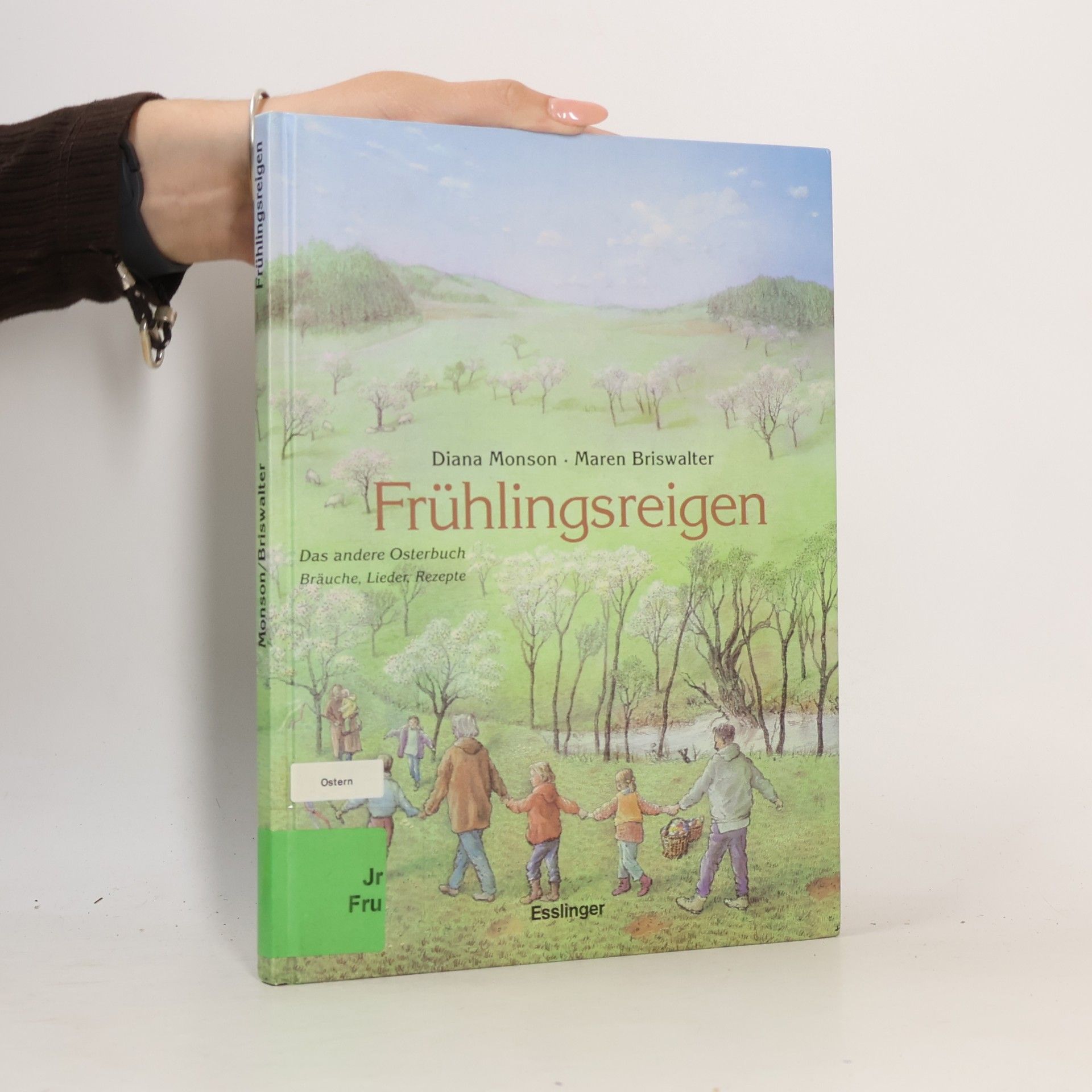 Diana Monson Frühlingsreigen: das andere Osterbuch ; [Bräuche, Lieder, Rezepte]