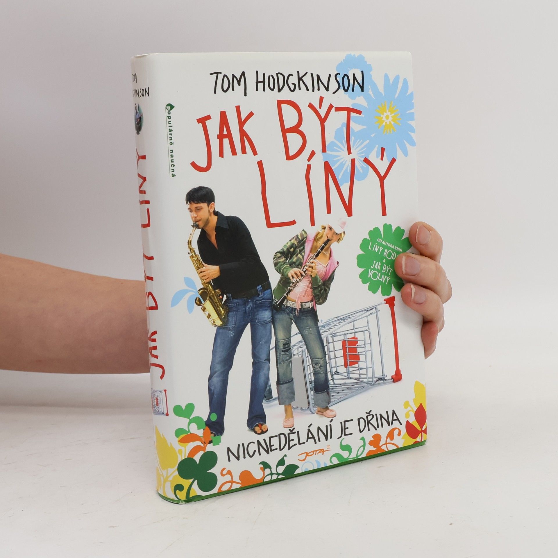 Tom Hodgkinson Jak být líný. Nicnedělání je dřina
