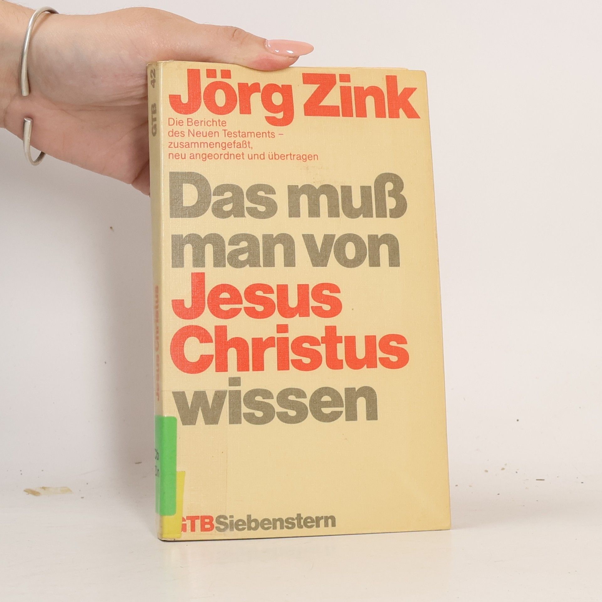 Jörg Zink Das muß man von Jesus Christus wissen. Die Berichte des Neuen Testaments.